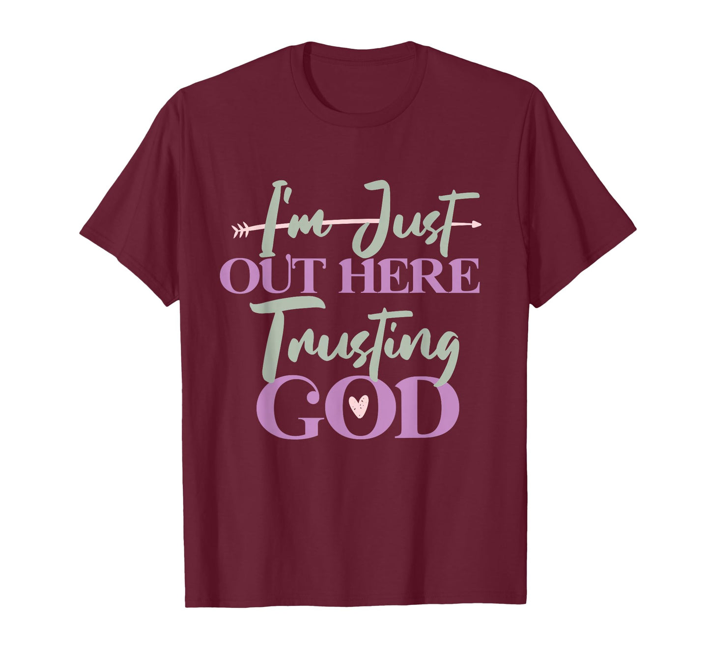 I'm Just Out Here Trusting God T-Shirt