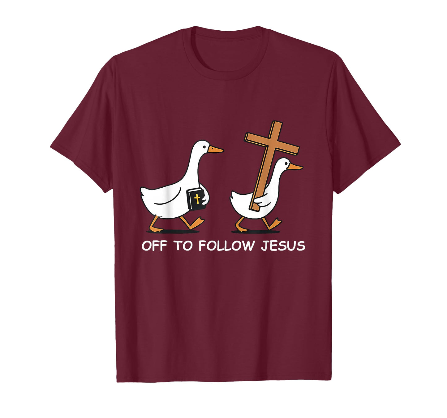 Off to Follow Jesus Christian Funny Goose Faith Cross Bible T-Shirt
