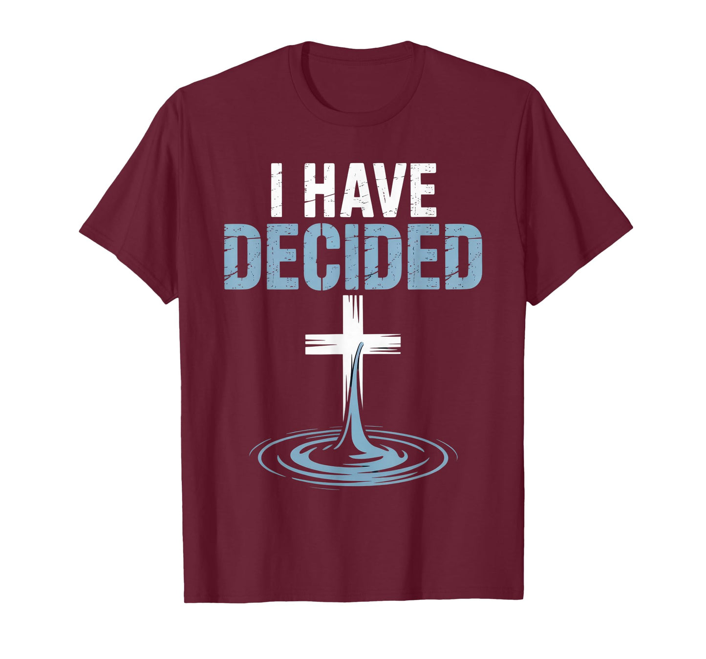 I Have Decided Religious Faithful Believers Inspirational T-Shirt