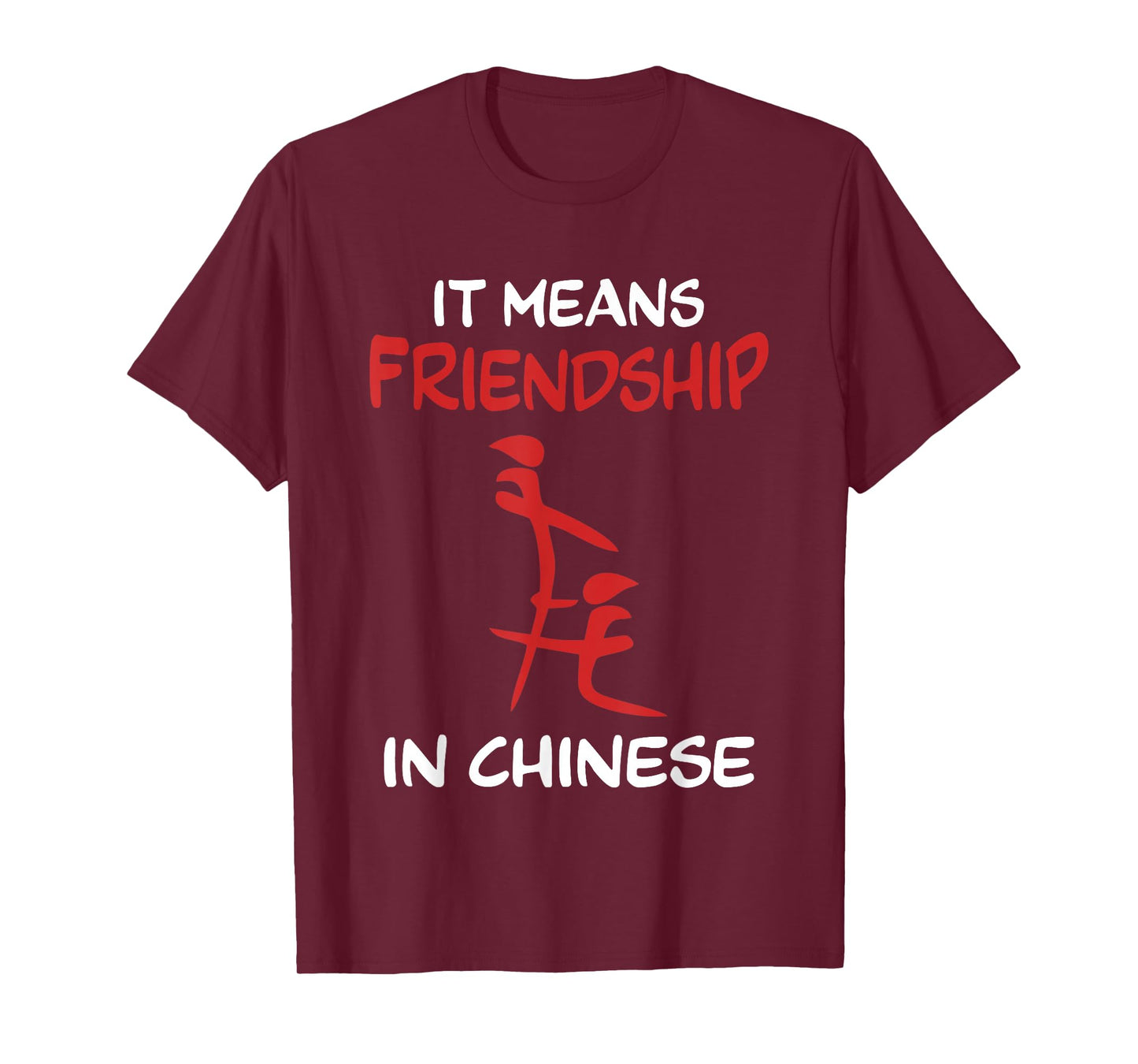 Friend Sarcastic Fake Chinese It means friendship in Chinese T-Shirt