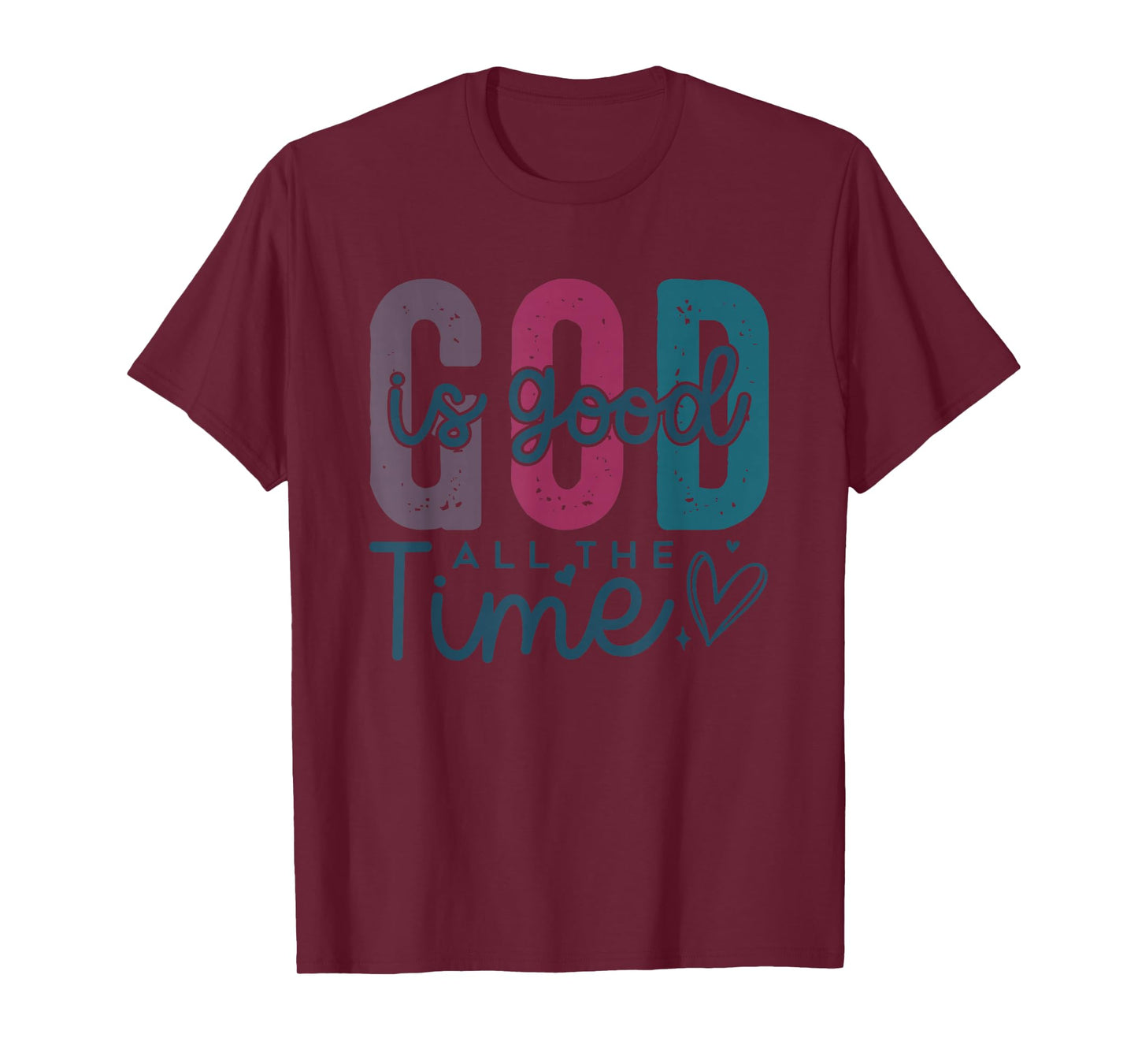 God is Good All The Time Christian - Cute Bible Verse Faith T-Shirt