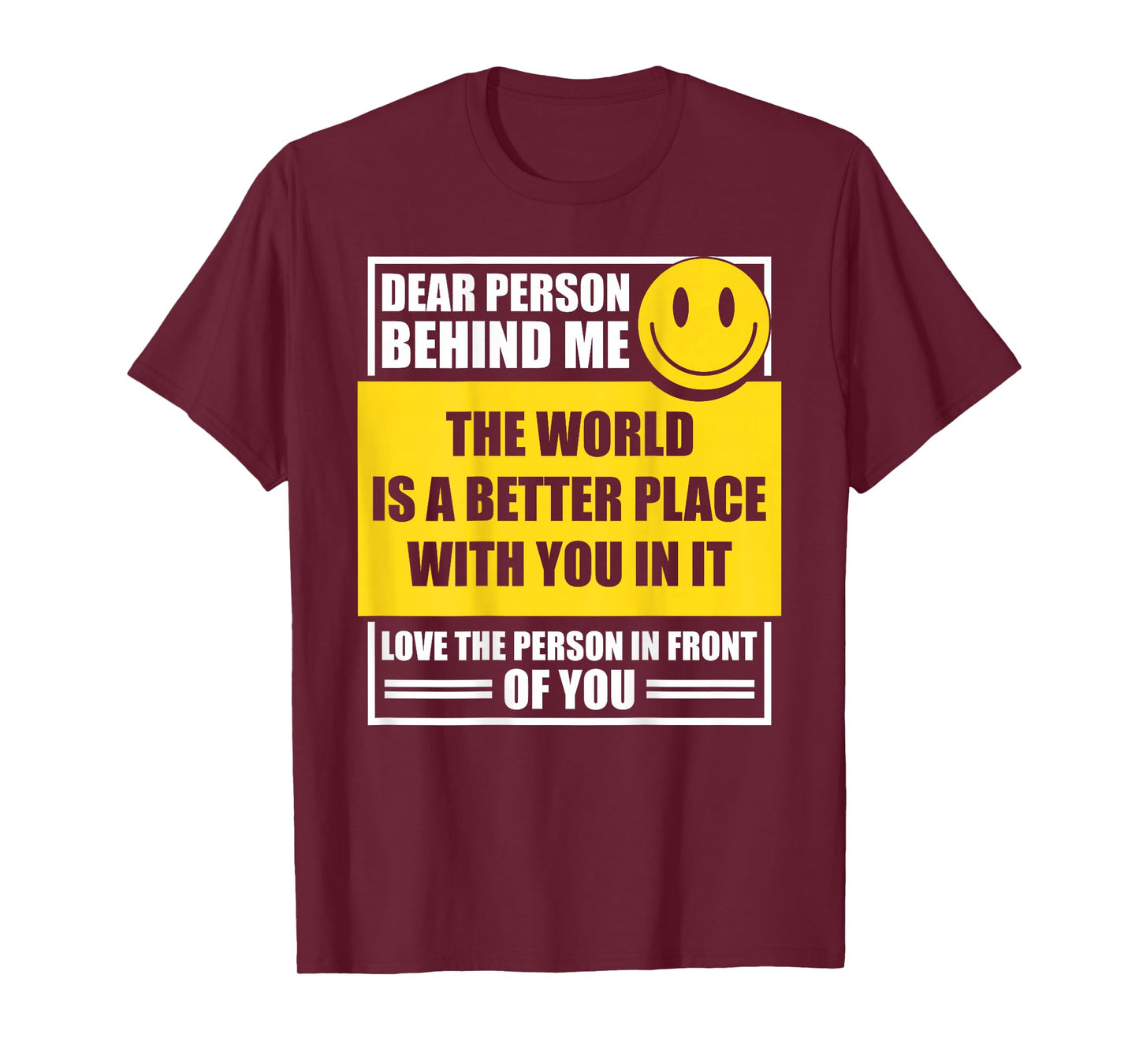 Dear Person Behind Me The World is A Better Place with You T-Shirt