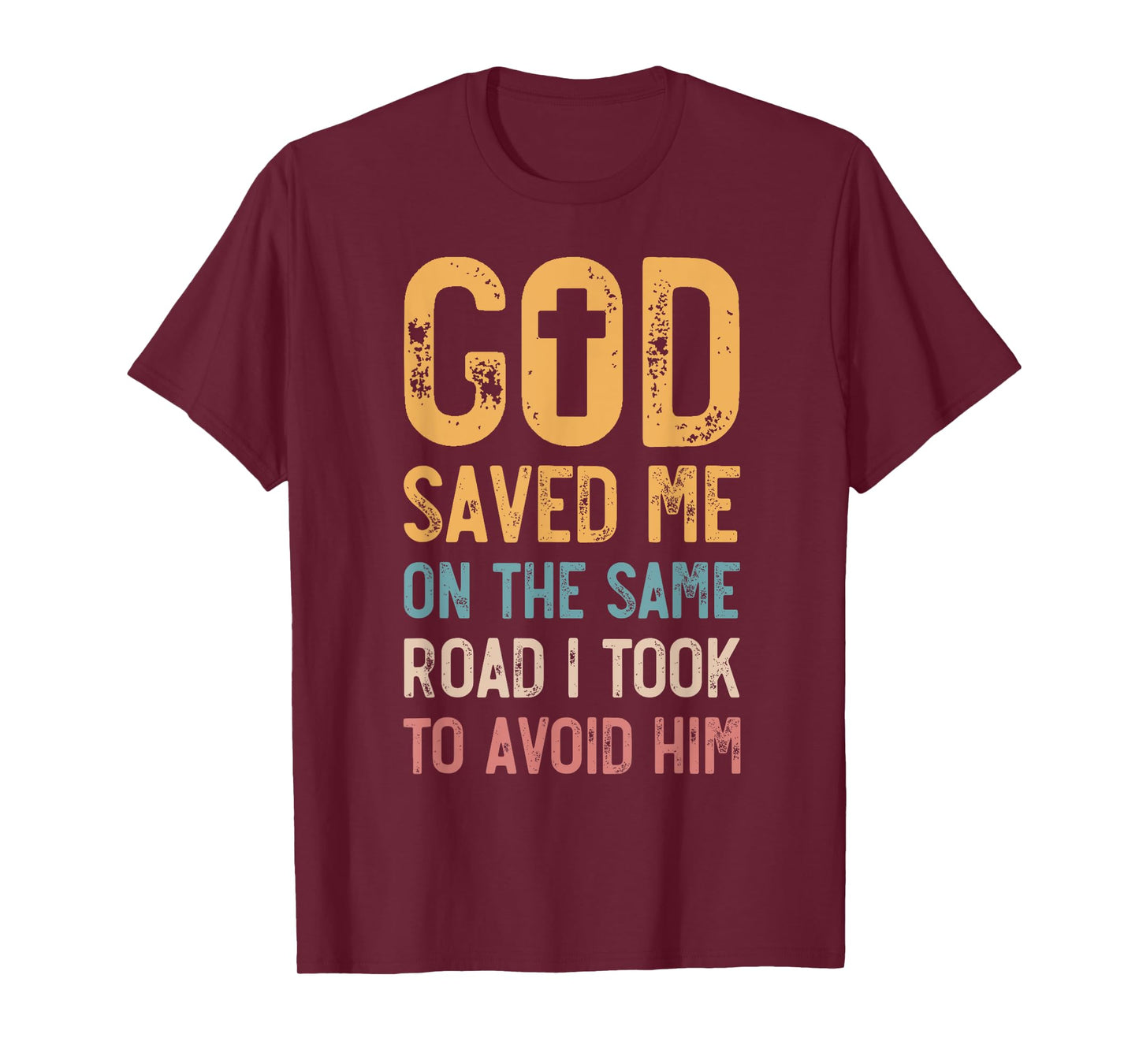 God Saved Me On The Same Road I Took To Avoid Him, Church T-Shirt