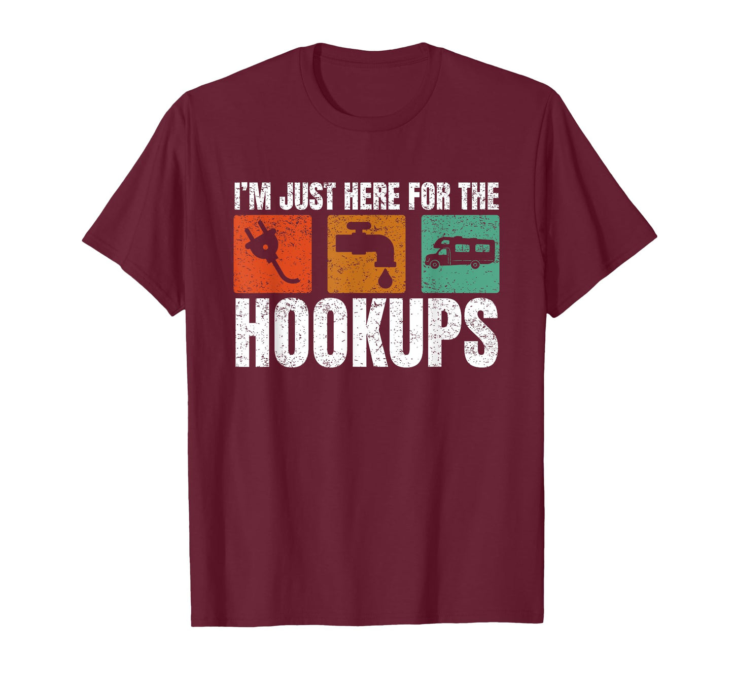 I'm Just Here For The Hookups Funny Camp Campers RV Camping T-Shirt