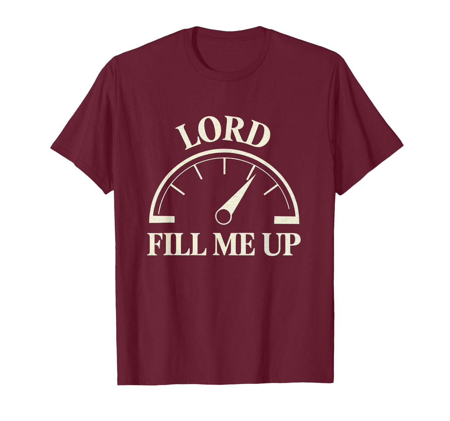 Lord Fill Me Up Christian Prayer Faith Spiritual Fuel T-Shirt