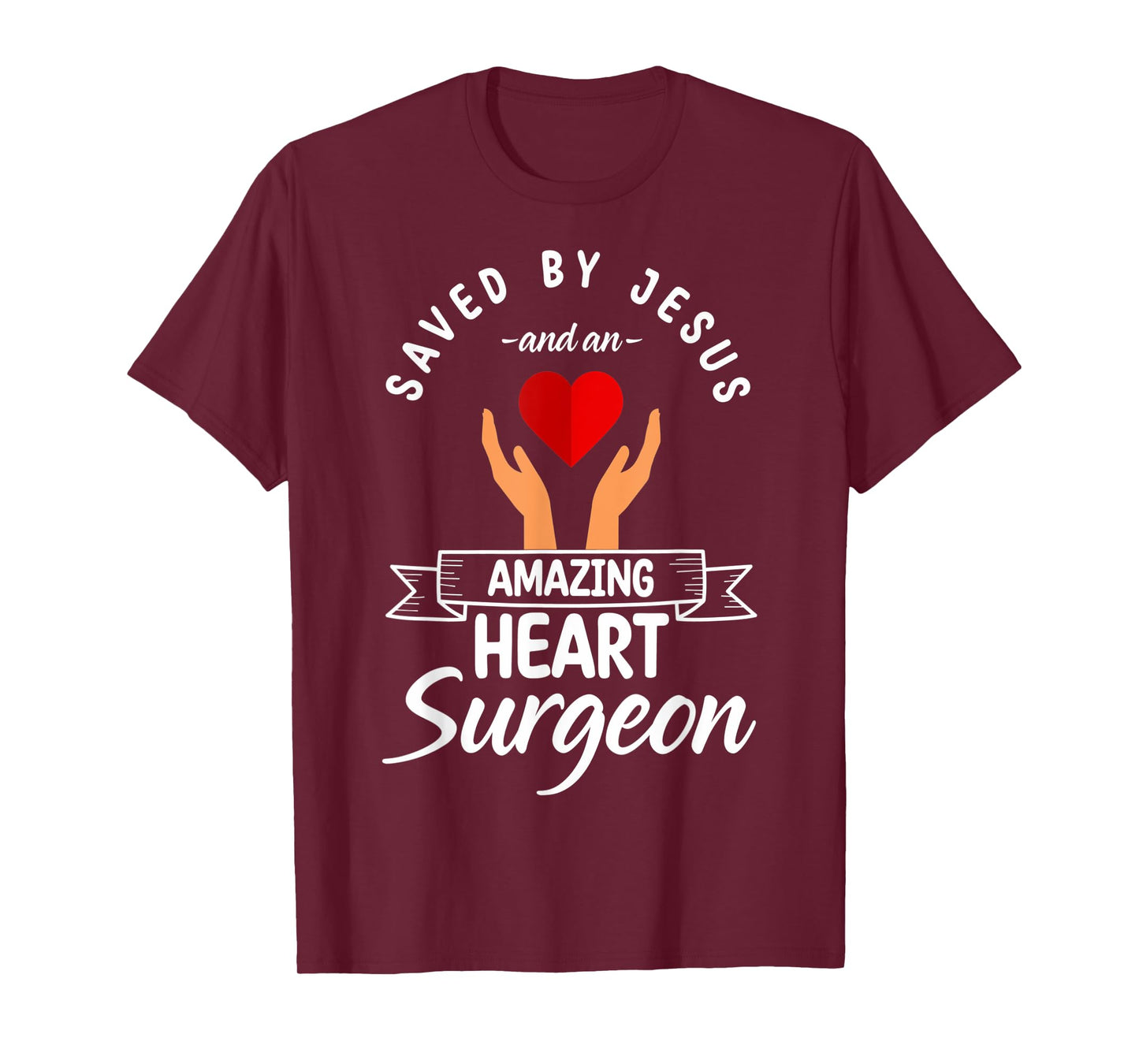 Saved By Jesus And A Heart Surgeon Heart Bypass Heart Attack T-Shirt
