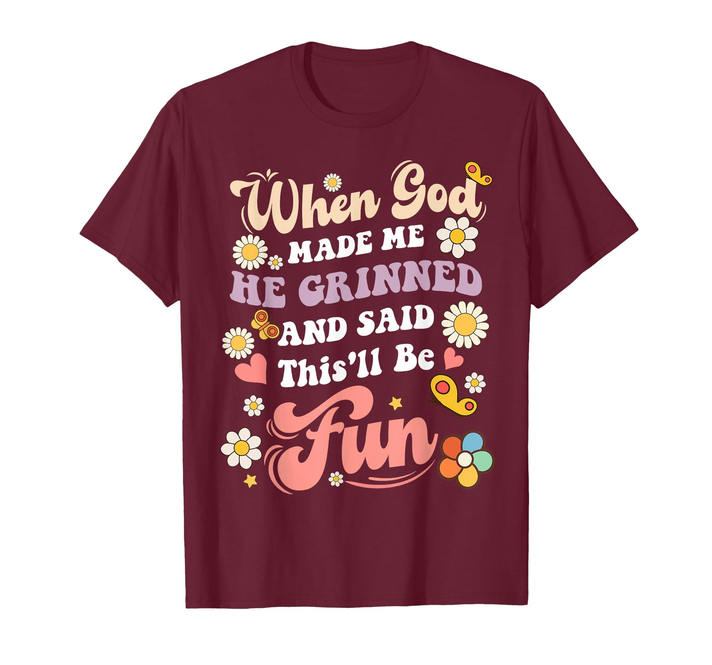 When God Made Me He Grinned and Said funny Sarcastic Saying T-Shirt
