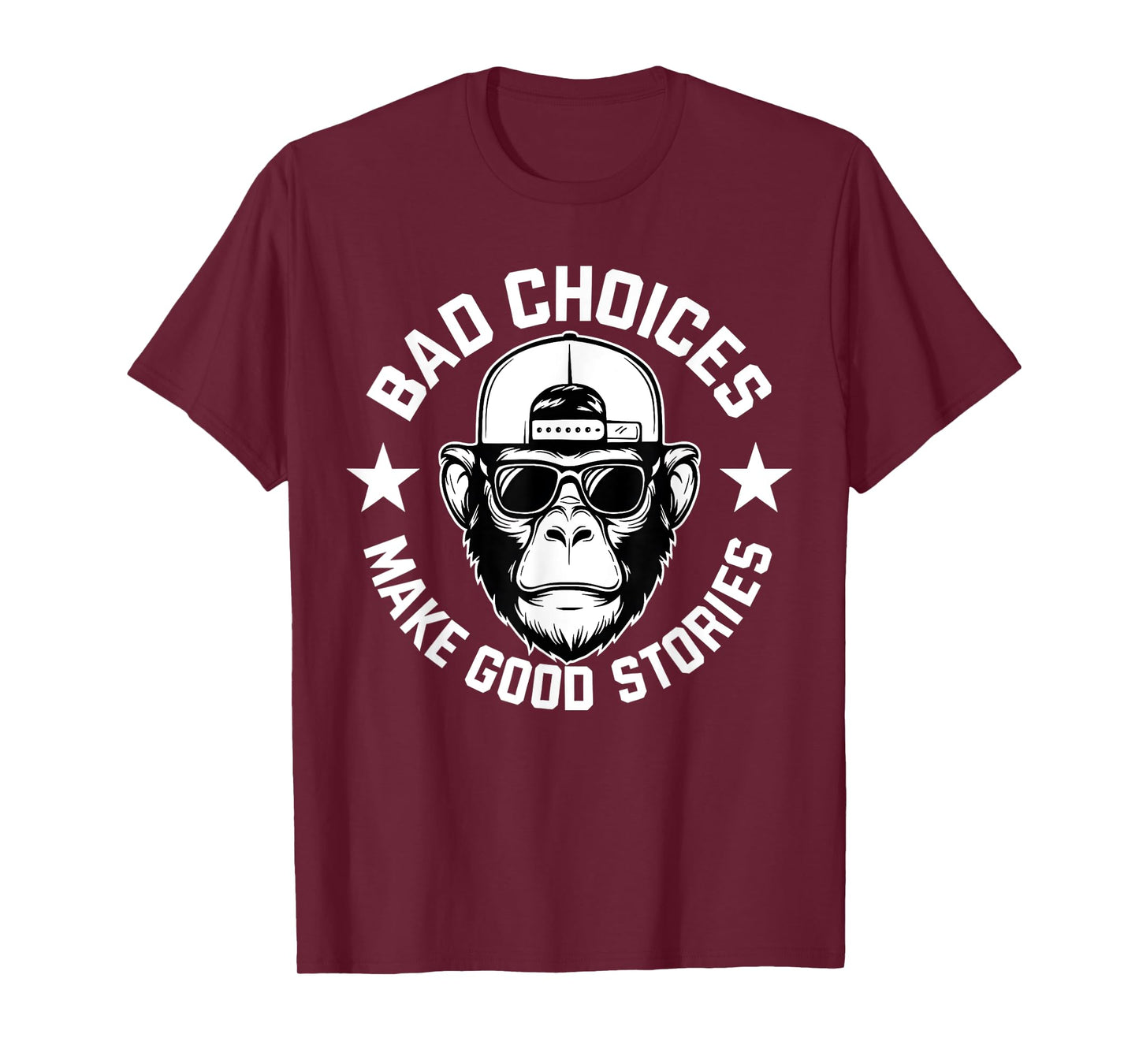 Bad Choices Make Good Stories Funny Humor Sarcastic Monkey T-Shirt