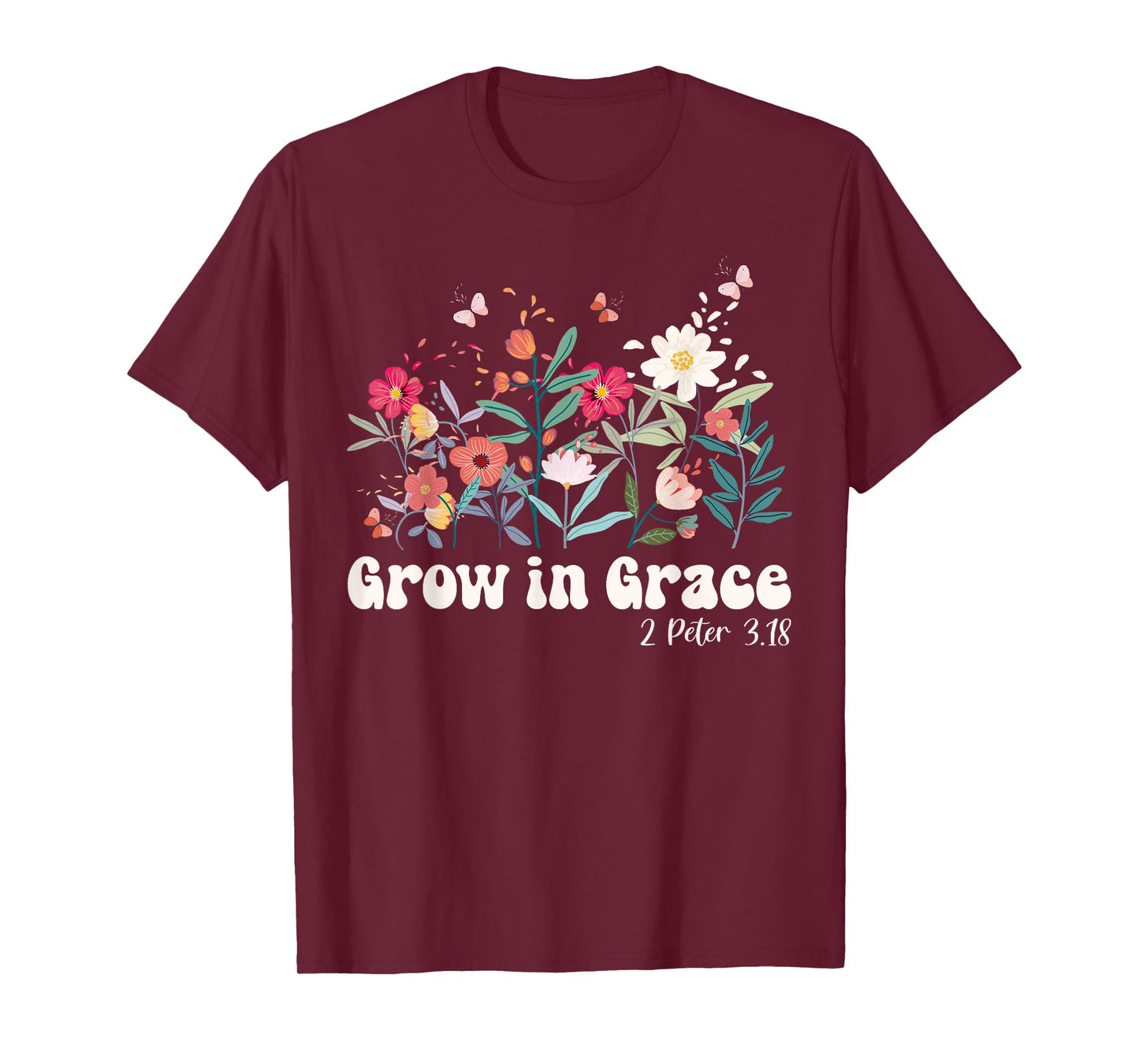 Grow In Grace, Christian Wildflowers Bible Verse T-Shirt