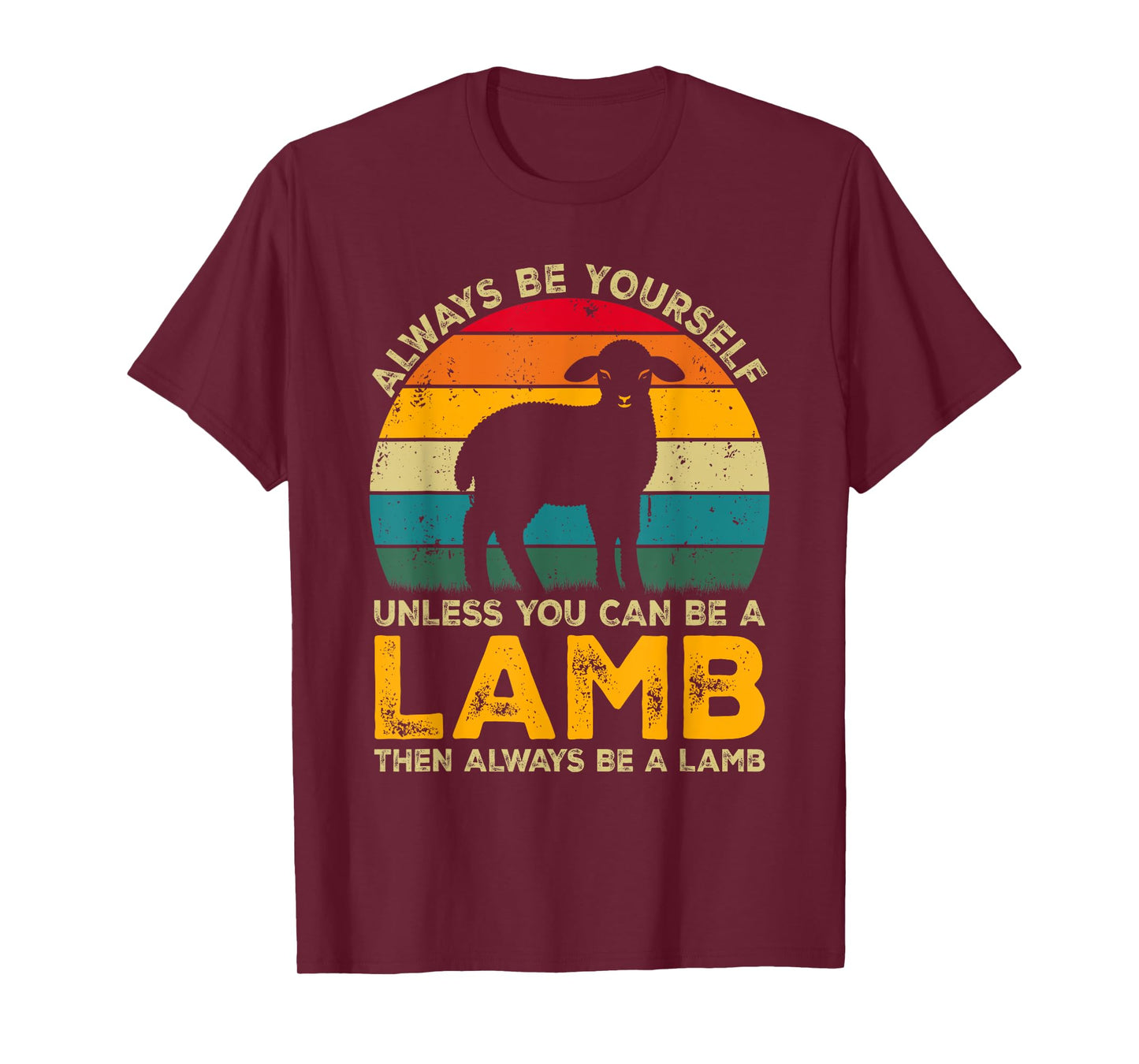Always Be Yourself Unless You Can Be A Lamb, Funny Lamb T-Shirt