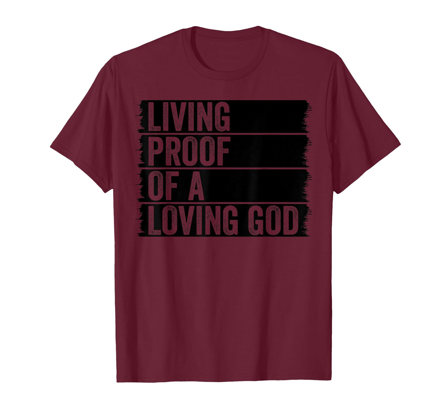 Jesus Christian Worship Faith Living Proof Of A Loving God T-Shirt