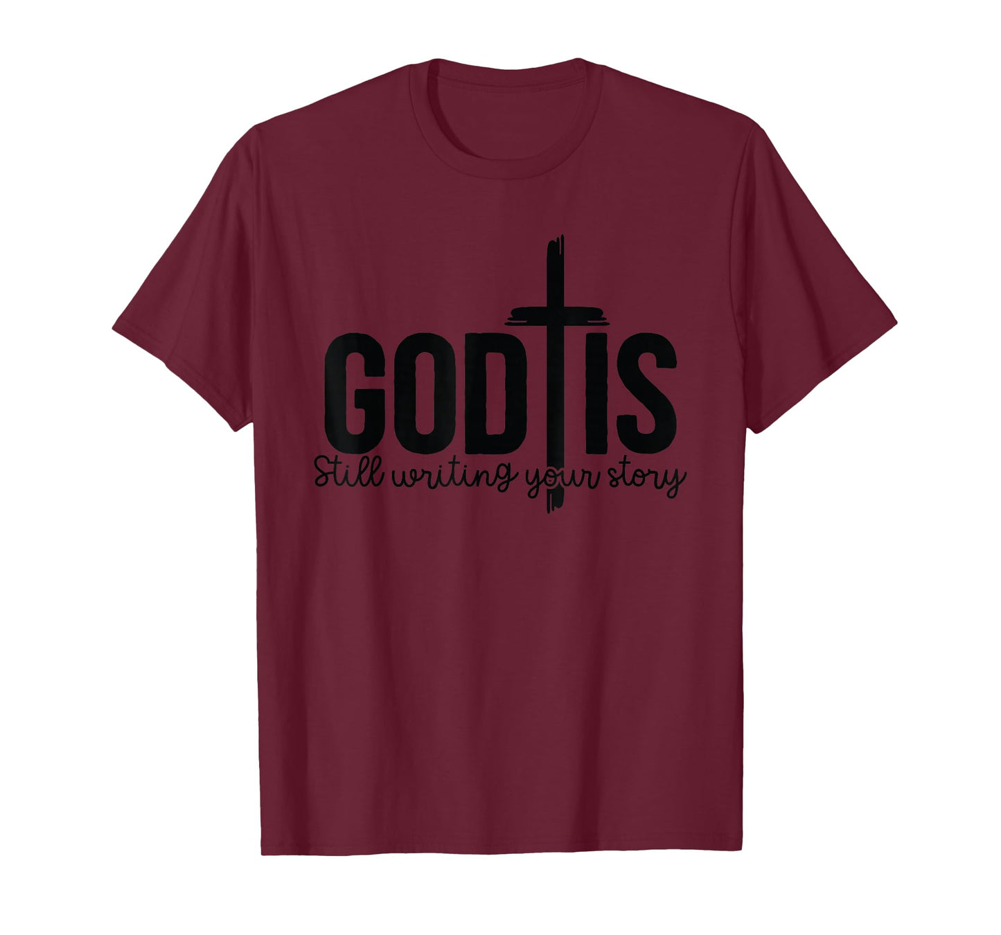 God Still Writing Christian Faith - Bible Verse Religious T-Shirt
