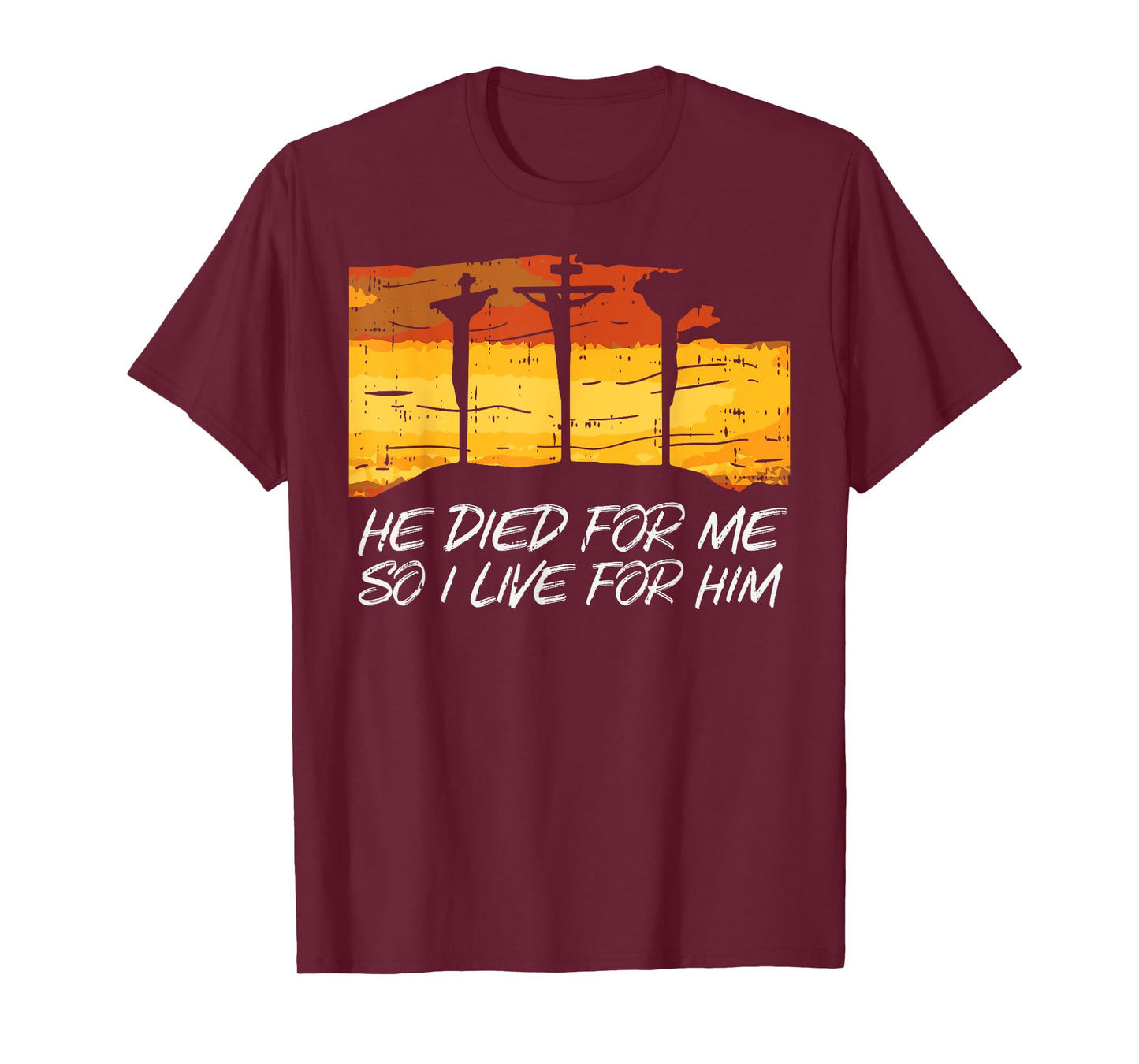 He Died For Me I Live For Him God Jesus Cross Christian Gift T-Shirt