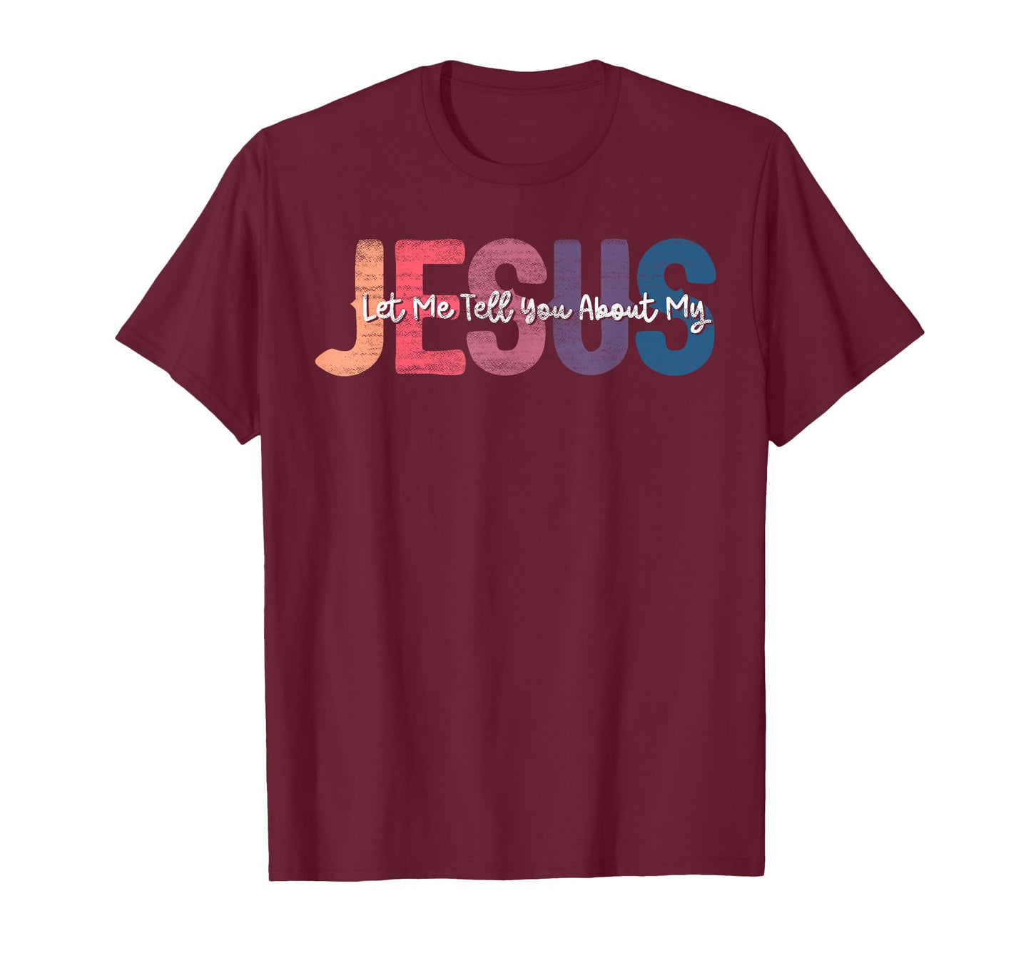 Let me Tell You About My Jesus Christ Bible Lover Cristian T-Shirt