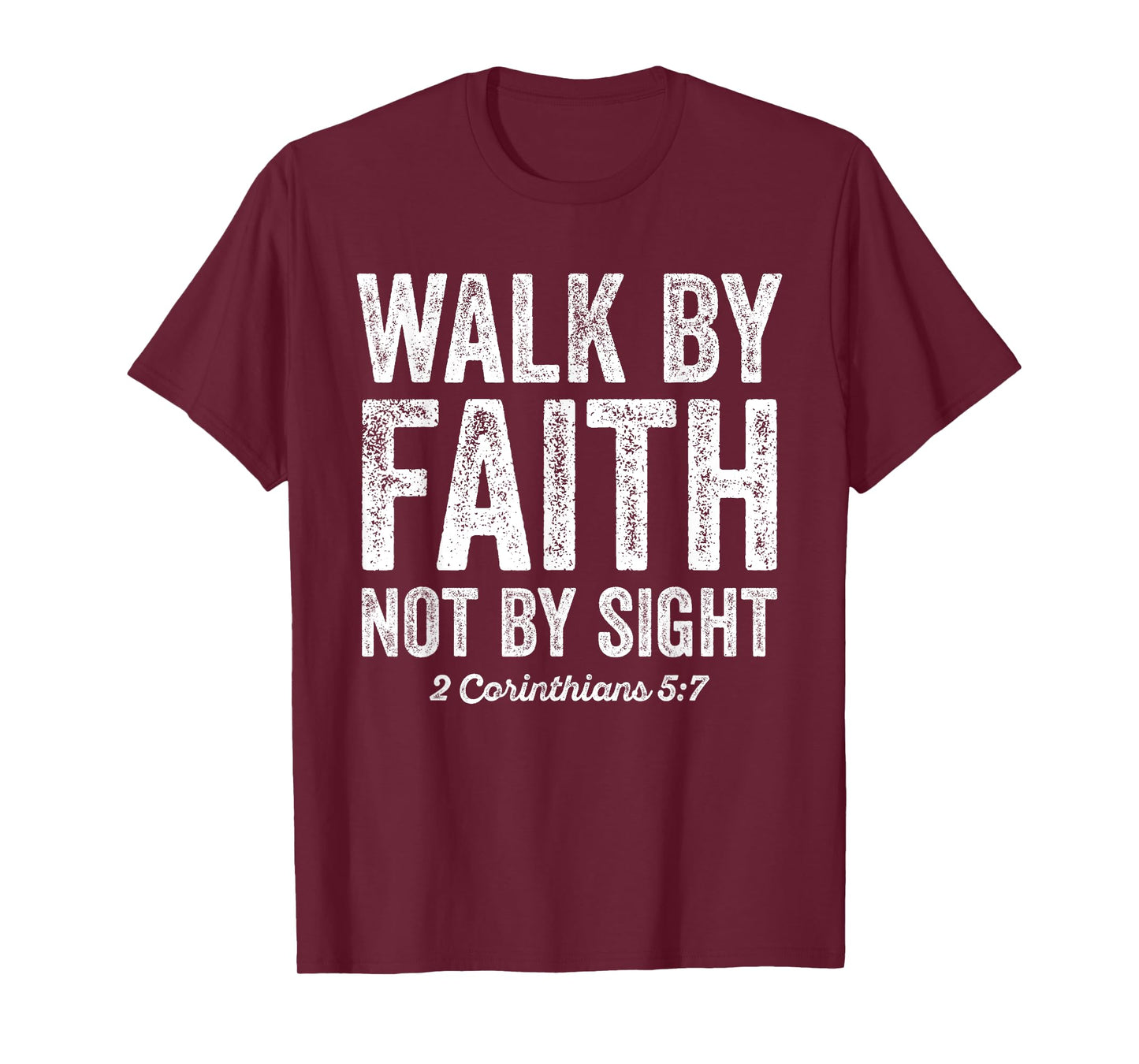 Walk By Faith Not By Sight Bible 2 Corinthians 5:7 T-Shirt