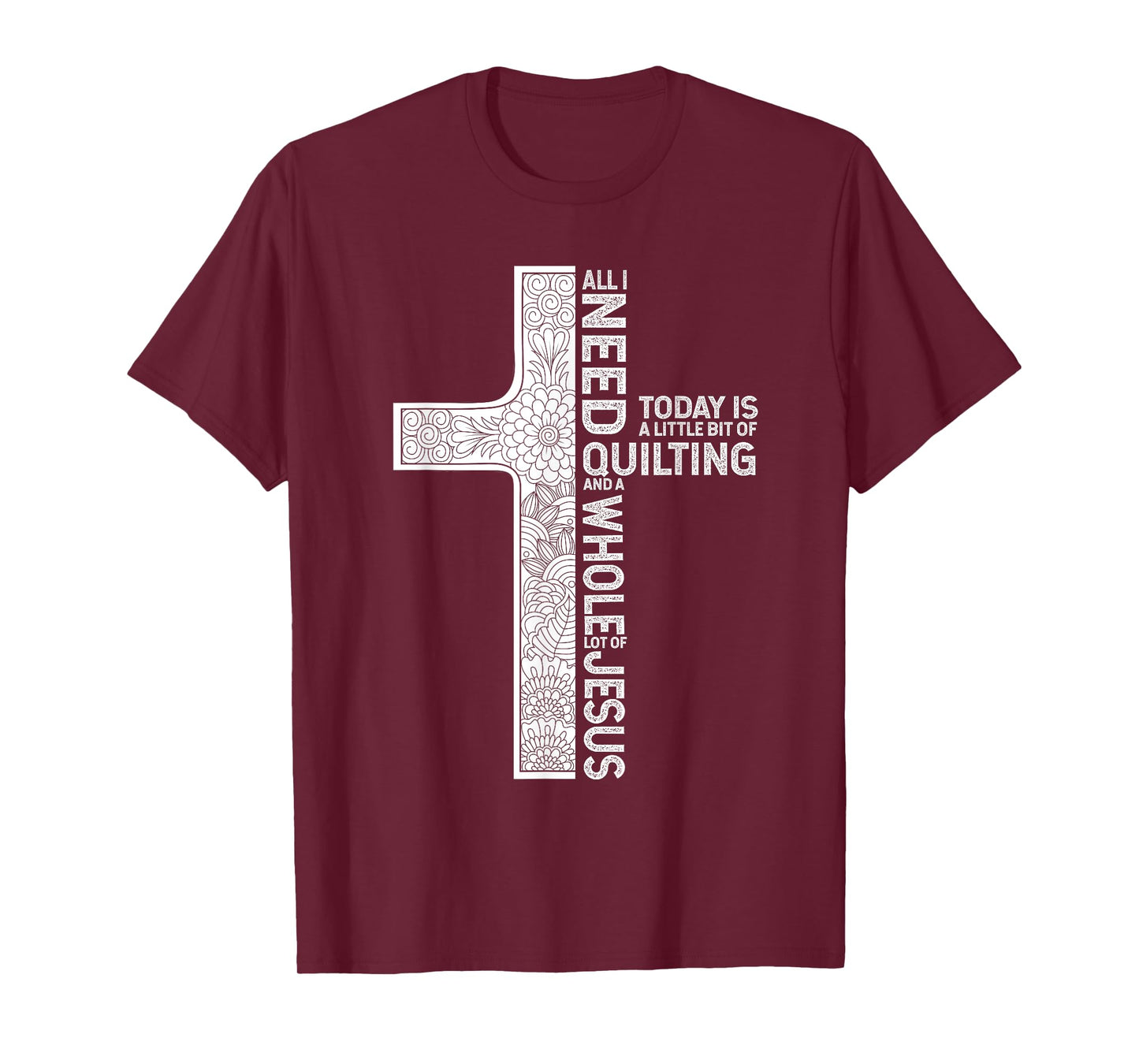 All I Need Is Quilting And A Whole Lot Of Jesus Shirt T-Shirt