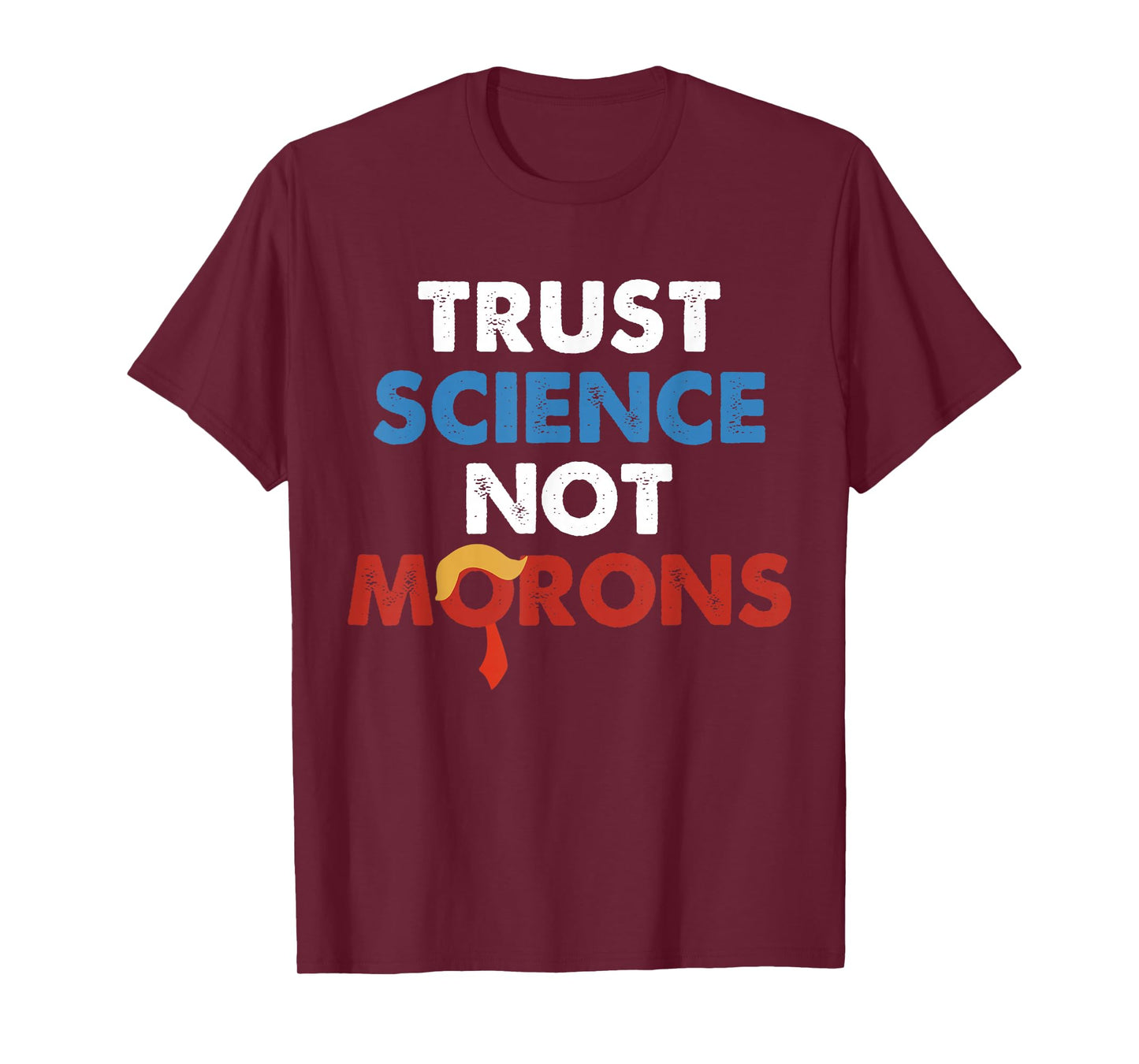 Trust Science Not Morons Funny Quote T-Shirt