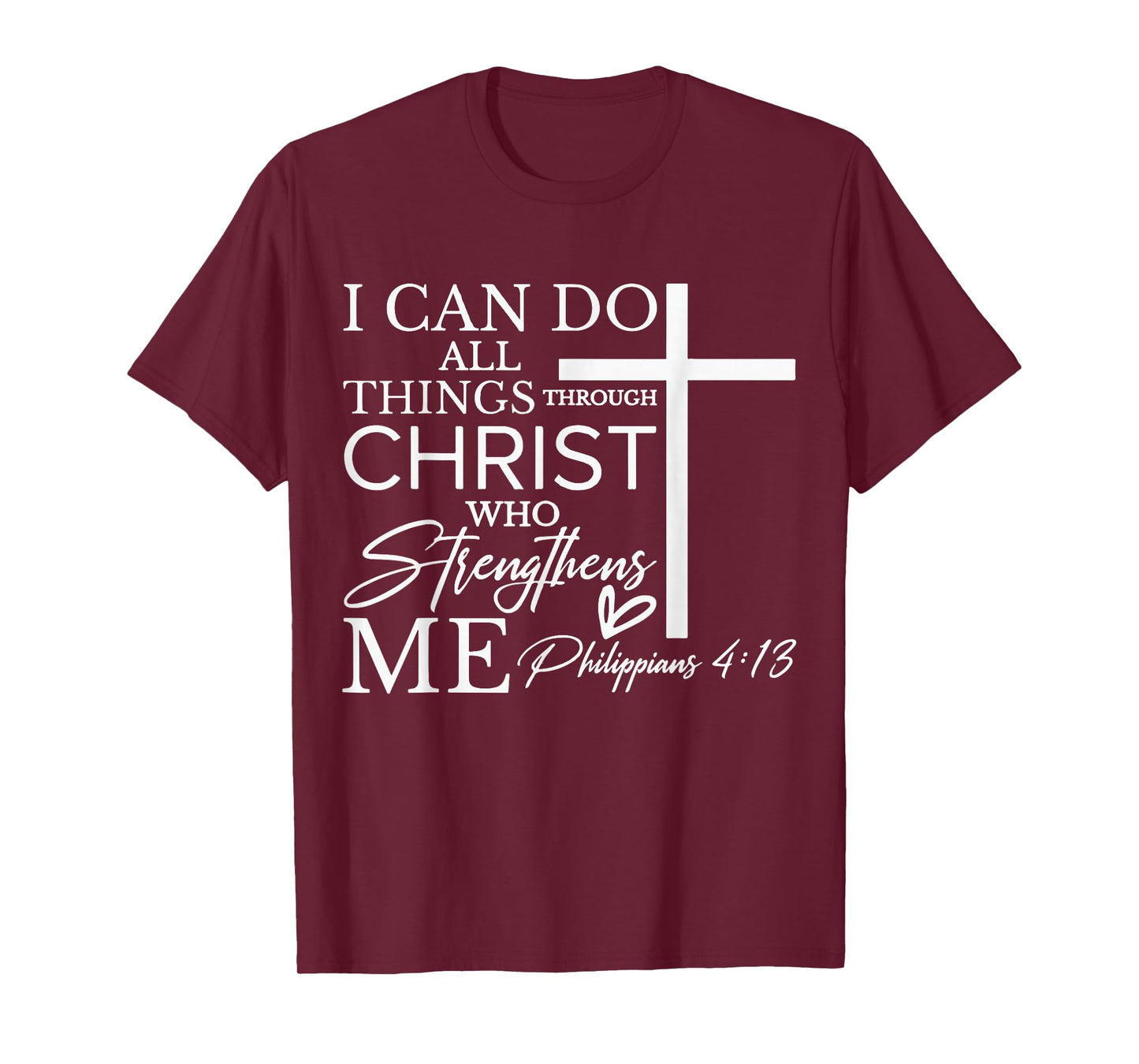 I Can Do All Things Through Christ Christian Faith T-Shirt