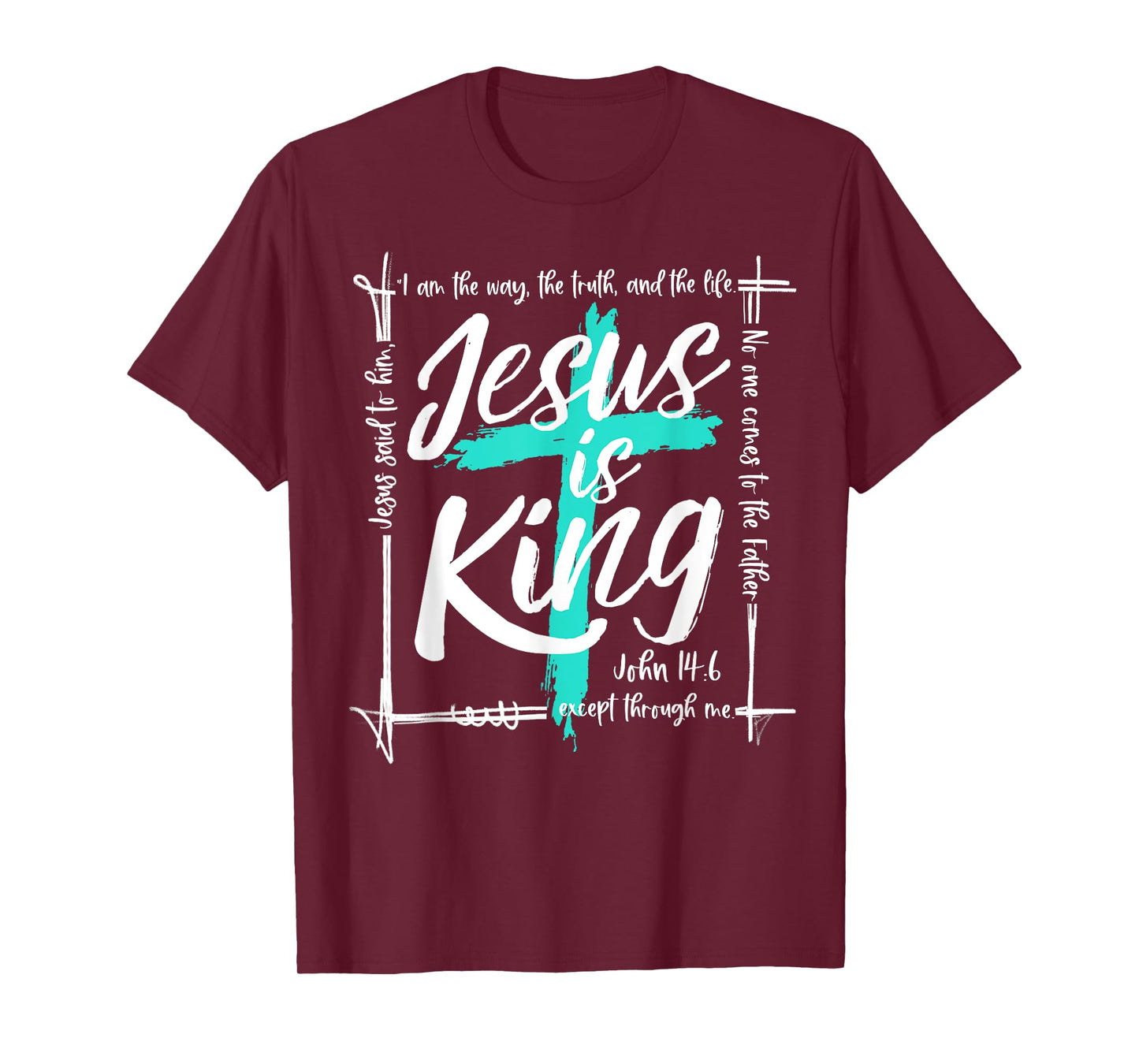 God Christ Jesus Is King John 14:6 Religious Christian Cross T-Shirt