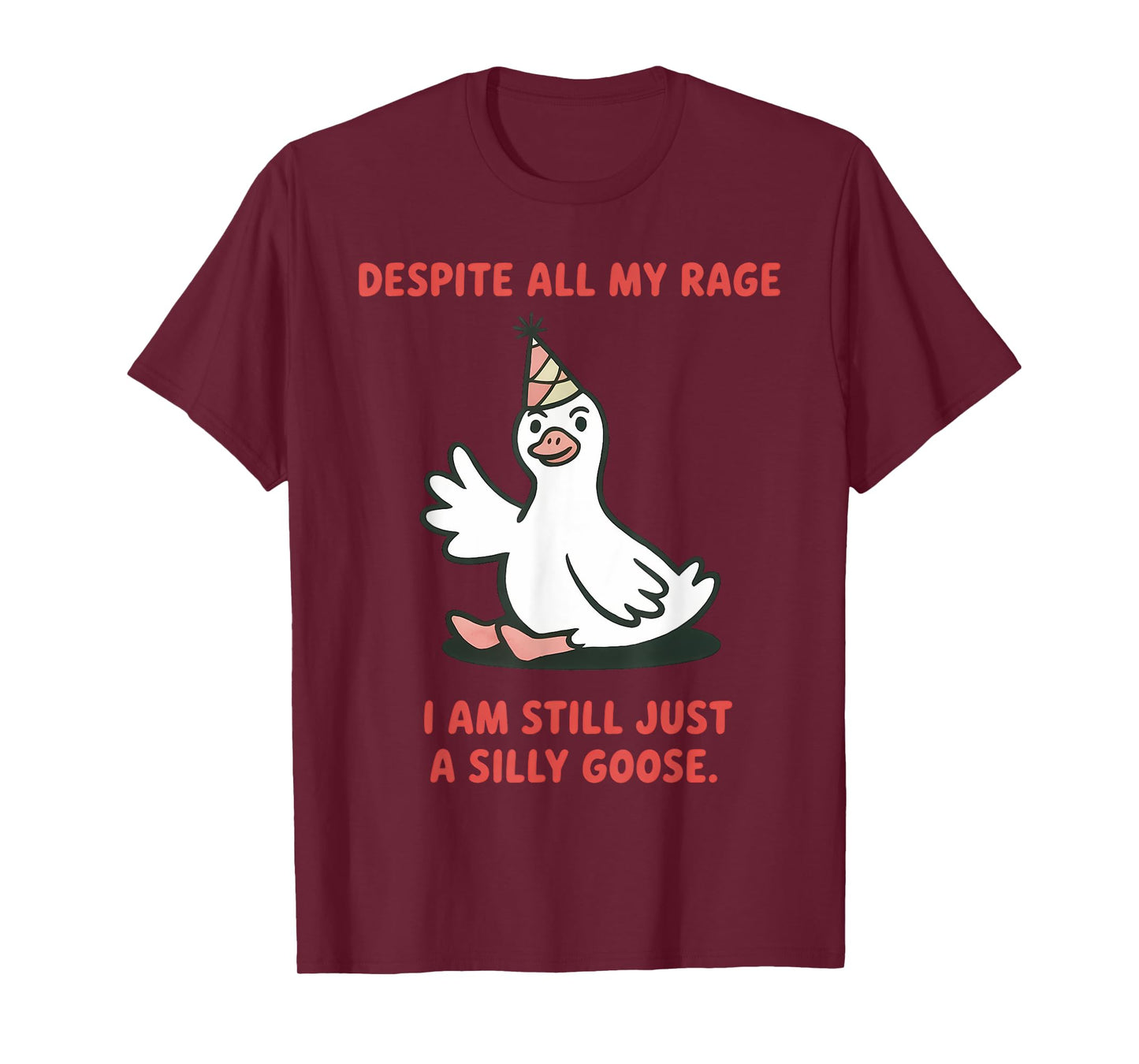 Despite My Rage Still a Silly Goose Funny Meme for Men Women T-Shirt