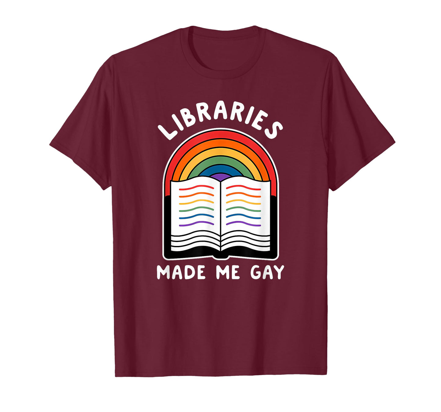 Libraries made me gay Funny design T-Shirt