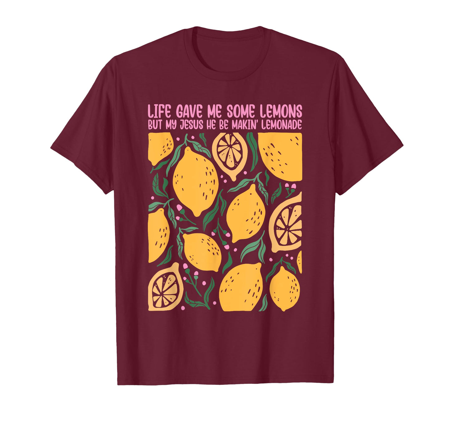 Life Gave Me Some Lemons But My Jesus He Be Makin' Lemonade T-Shirt