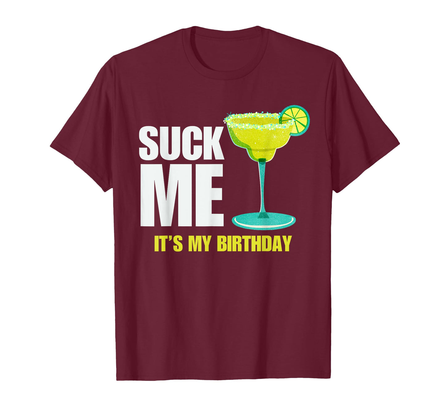 Suck me Its my Birthday Funny Birthday Women Wife Adult Joke T-Shirt