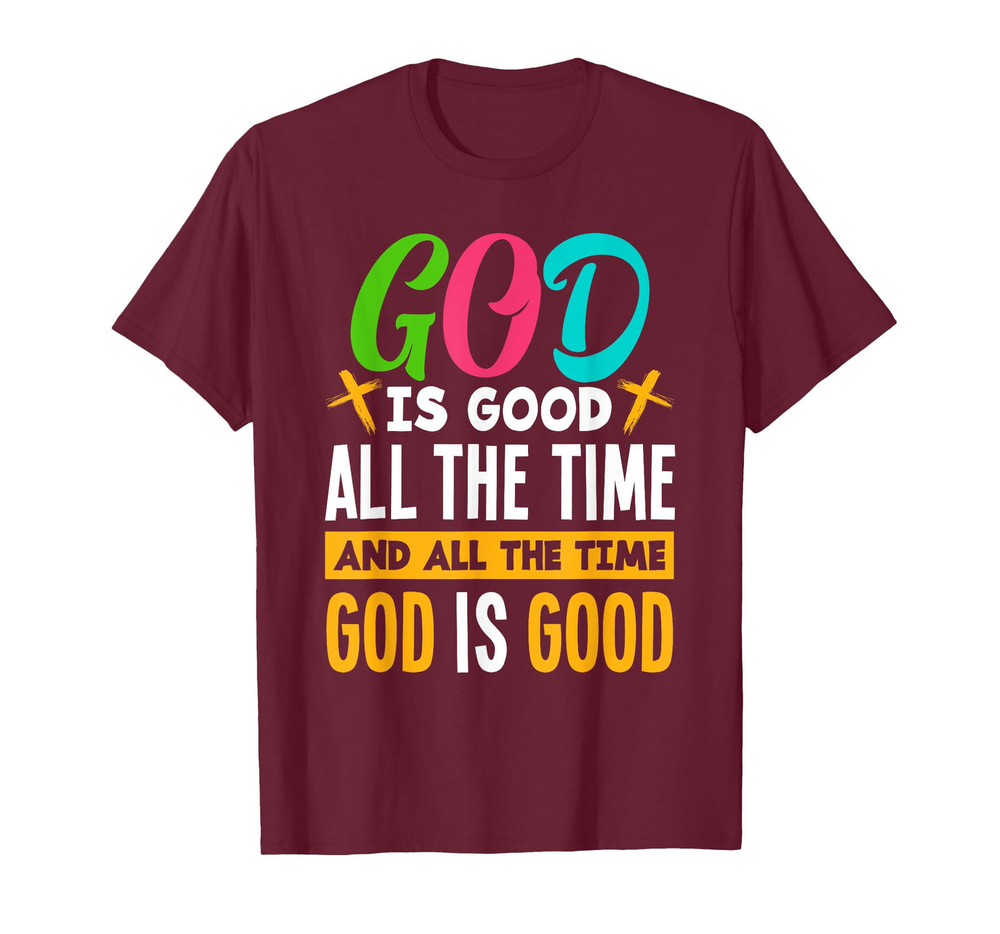 God Is Good All The Time Jesus Christ Christian Gift T-Shirt