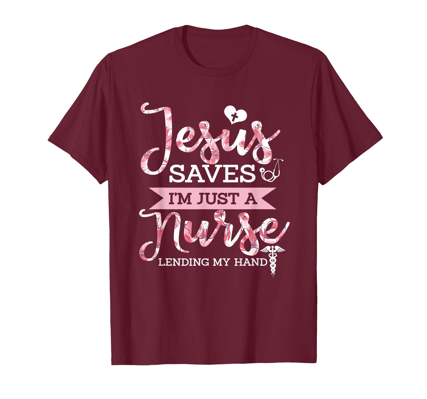 Jesus Saves I'm Just A Nurse Christian Faith Religious Gift T-Shirt