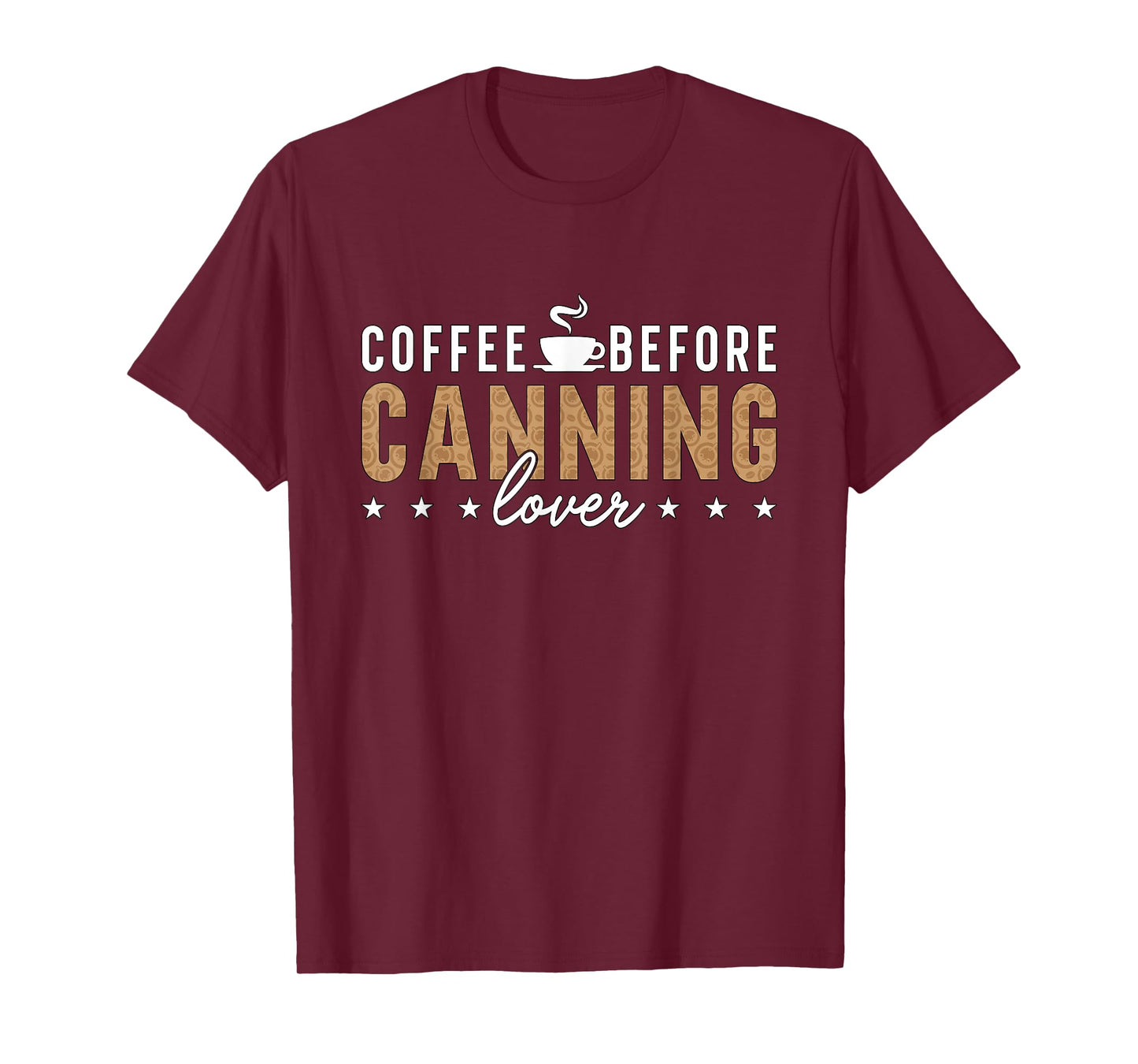Coffee Before Canning Mason Jar Coffee Lover Canning Lover T-Shirt
