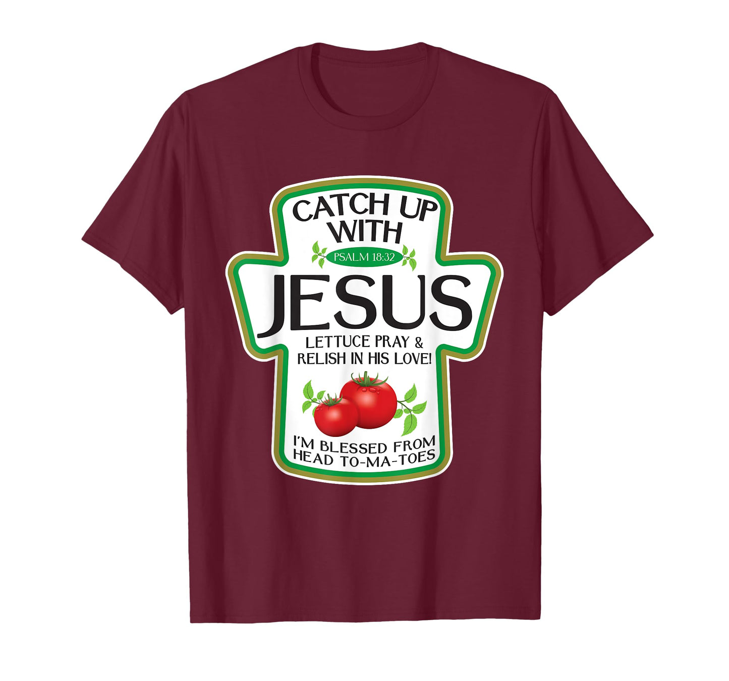 Catch Up with Jesus, Blessed from My Head to-Ma-Toes T-Shirt