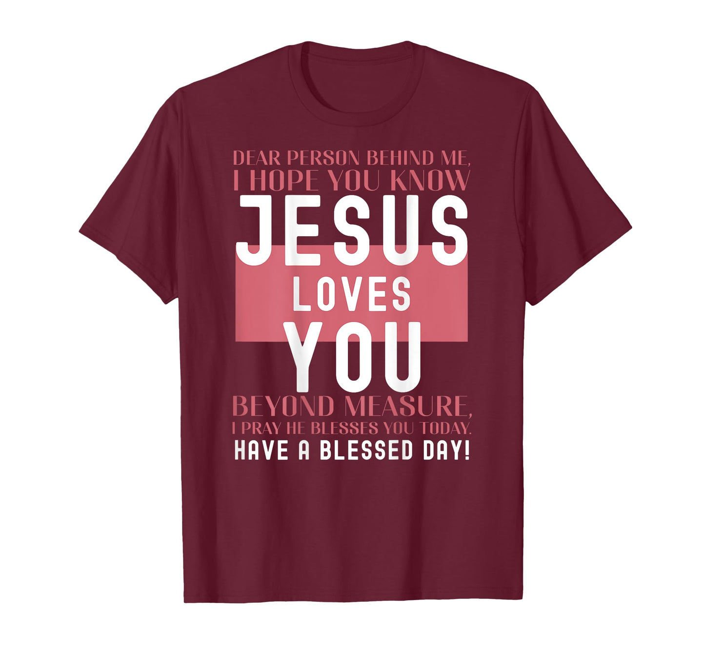 Dear Person Behind Me I Hope You Know Jesus Loves T-Shirt