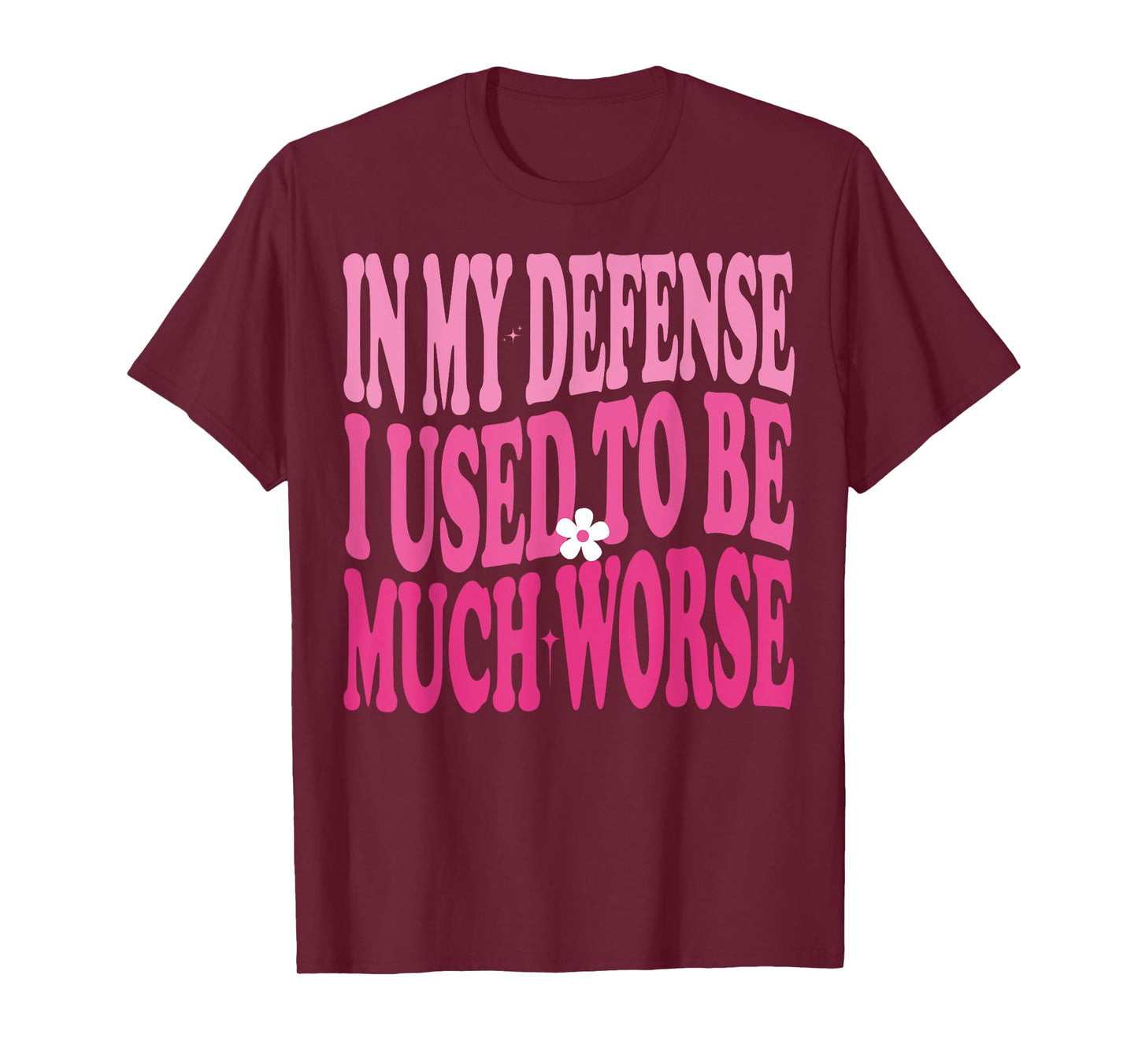 In My Defense I Used To Be Much Worse Funny Humor Groovy T-Shirt