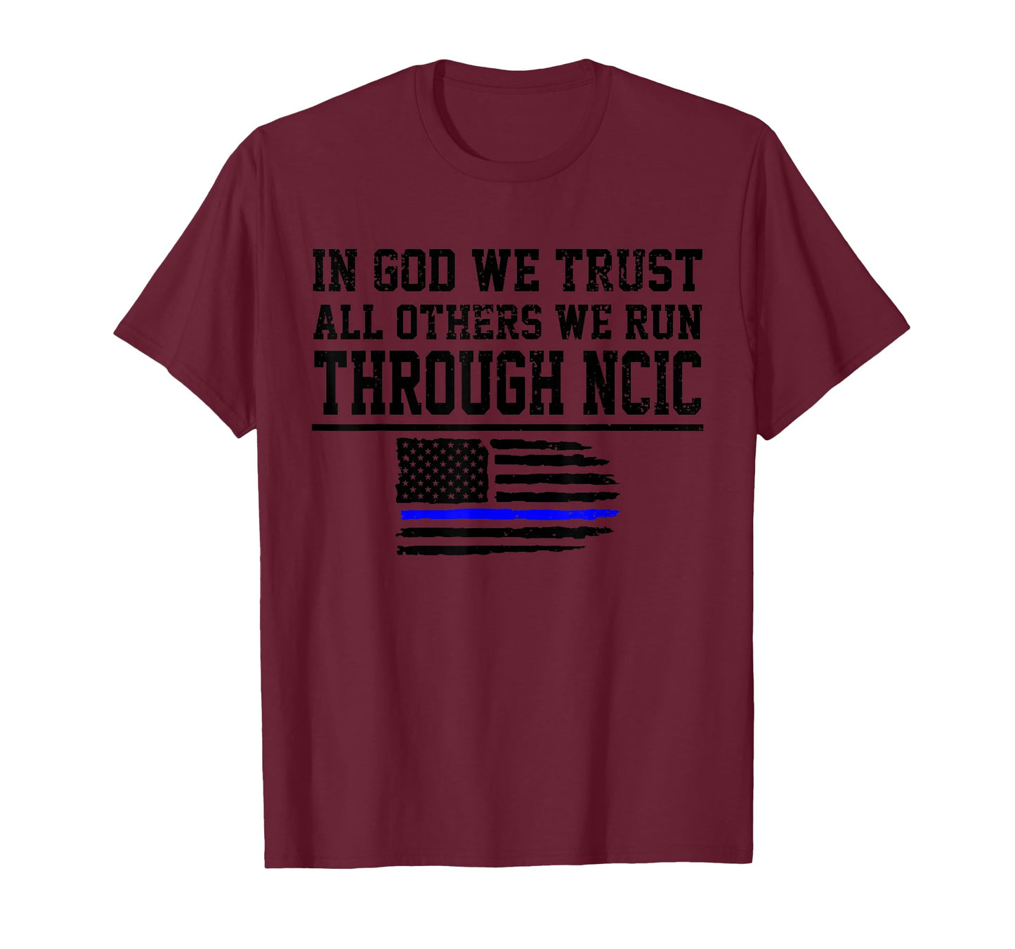 In God We Trust All Others We Run Through NCIC Funny Police T-Shirt
