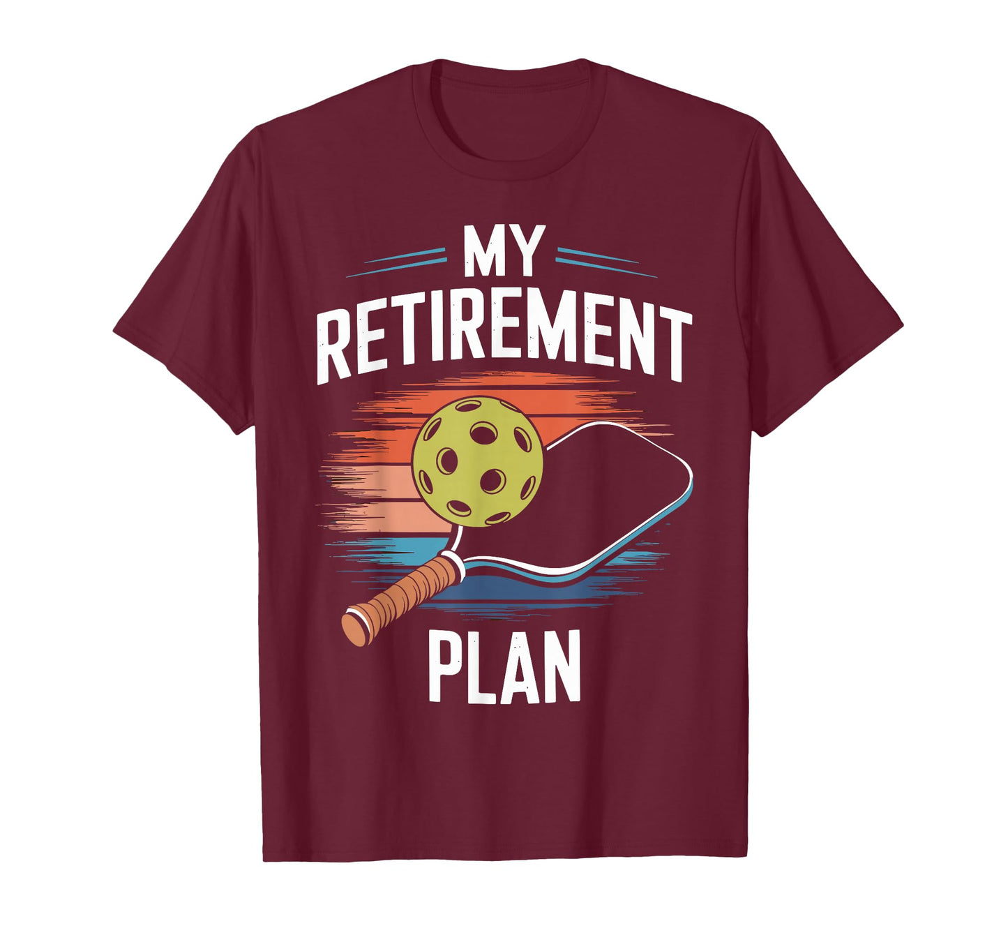 My Retirement Plan Pickleball Player Paddleball Lover Funny T-Shirt
