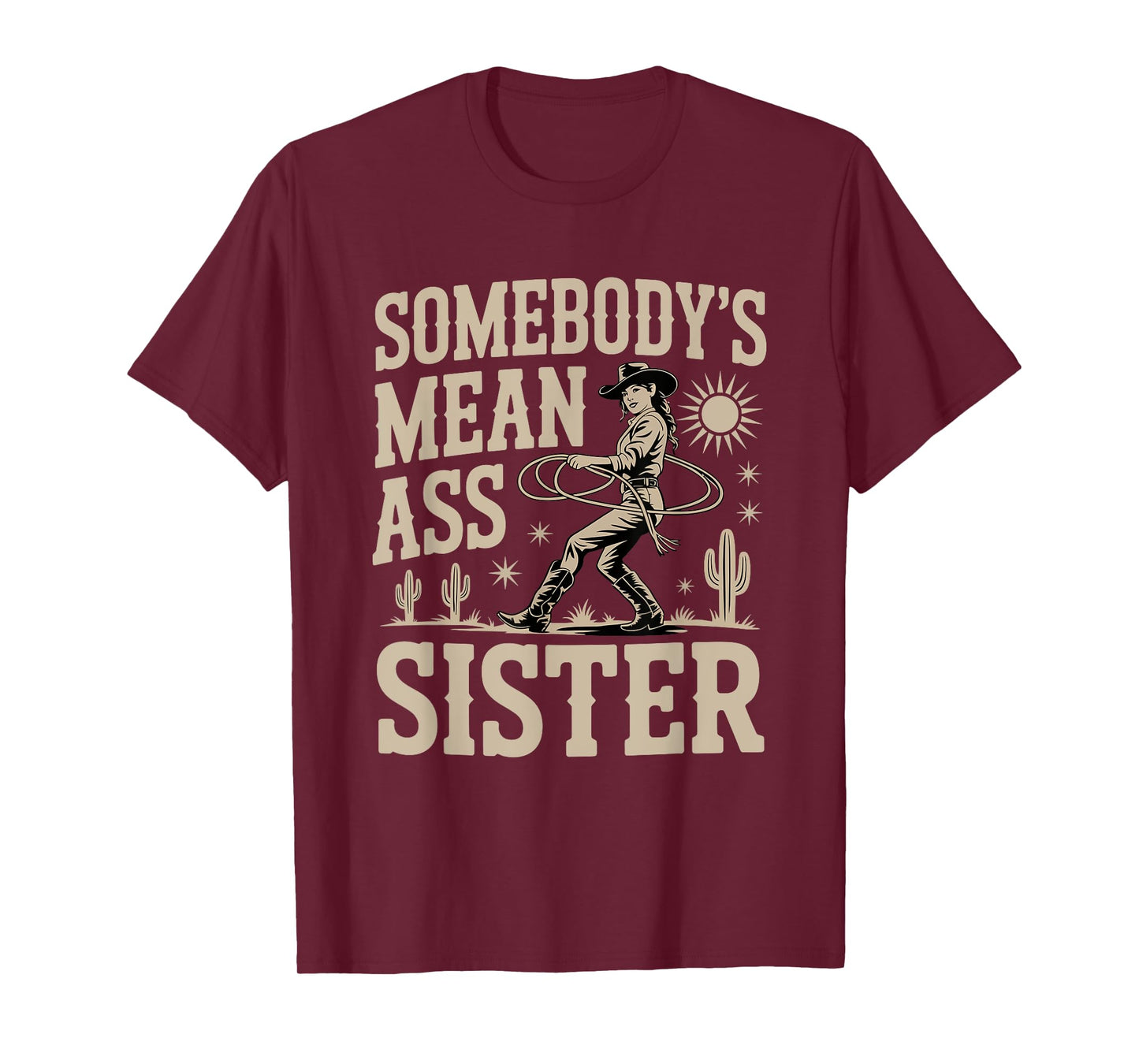Somebody's Mean Ass Sister Funny Sister Quote Humor Apparel T-Shirt
