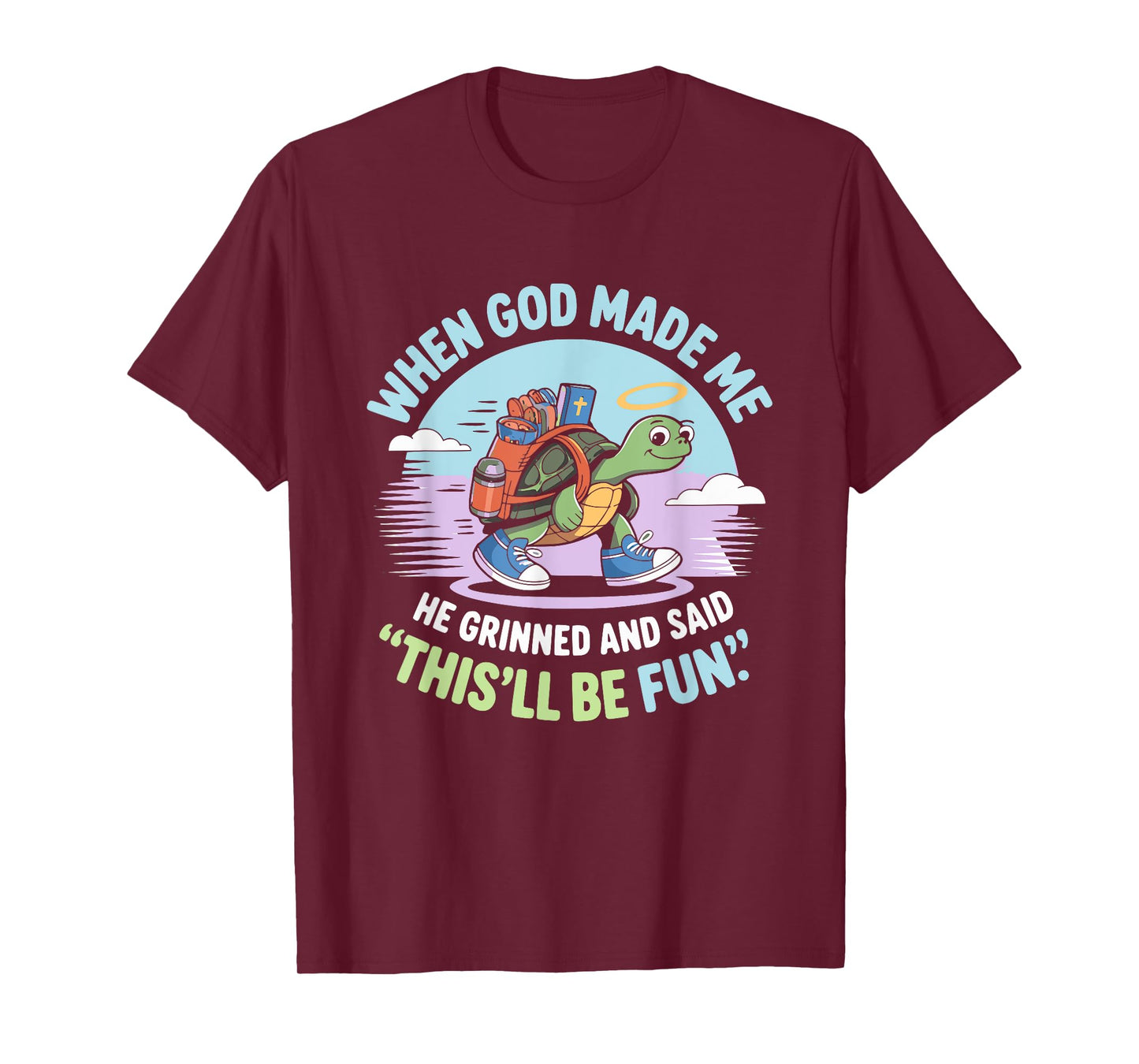 When God Made Me He Grinned and Said Funny Silly Turtle T-Shirt