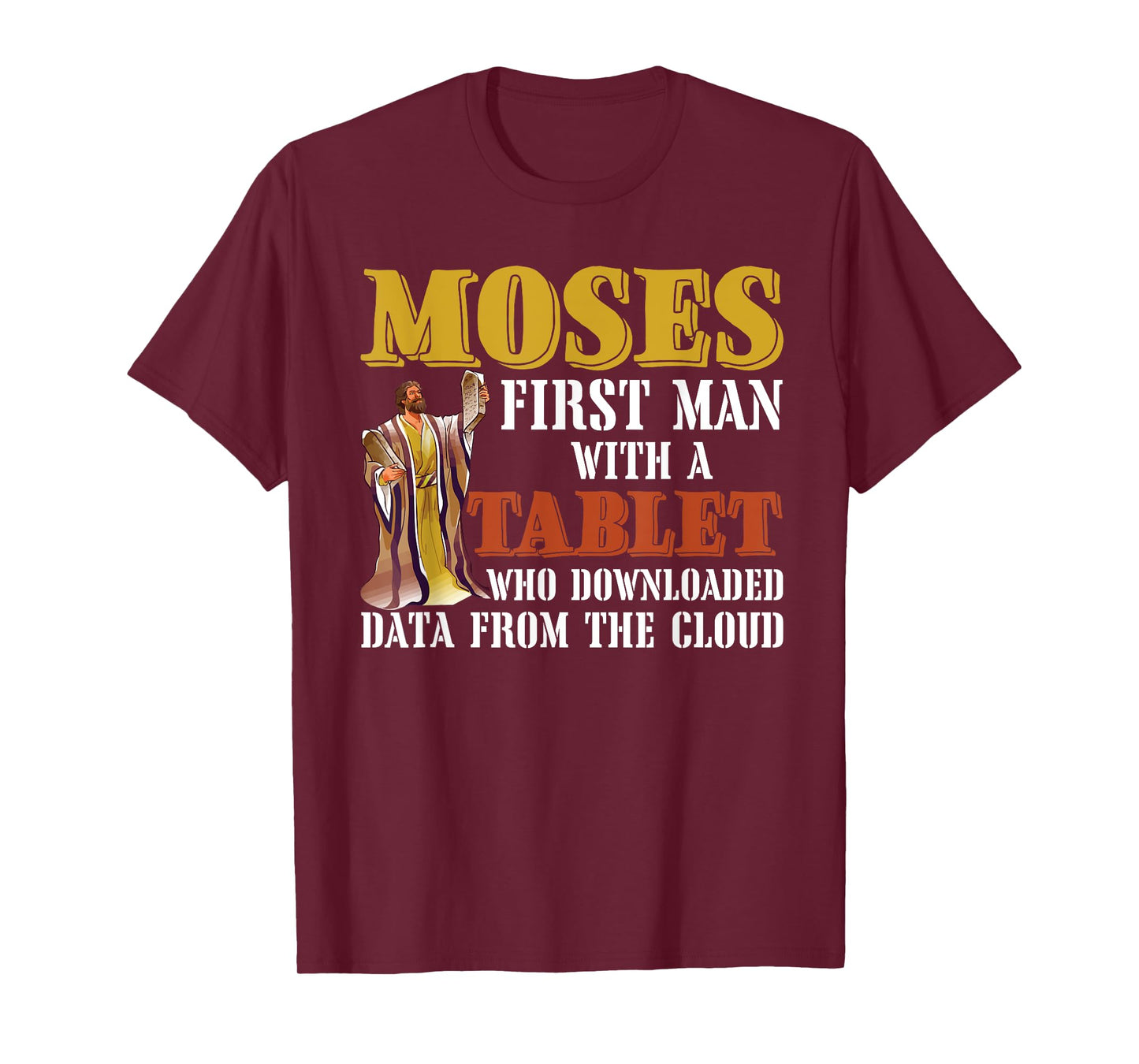 Moses first man with a tablet downloaded data from the cloud T-Shirt