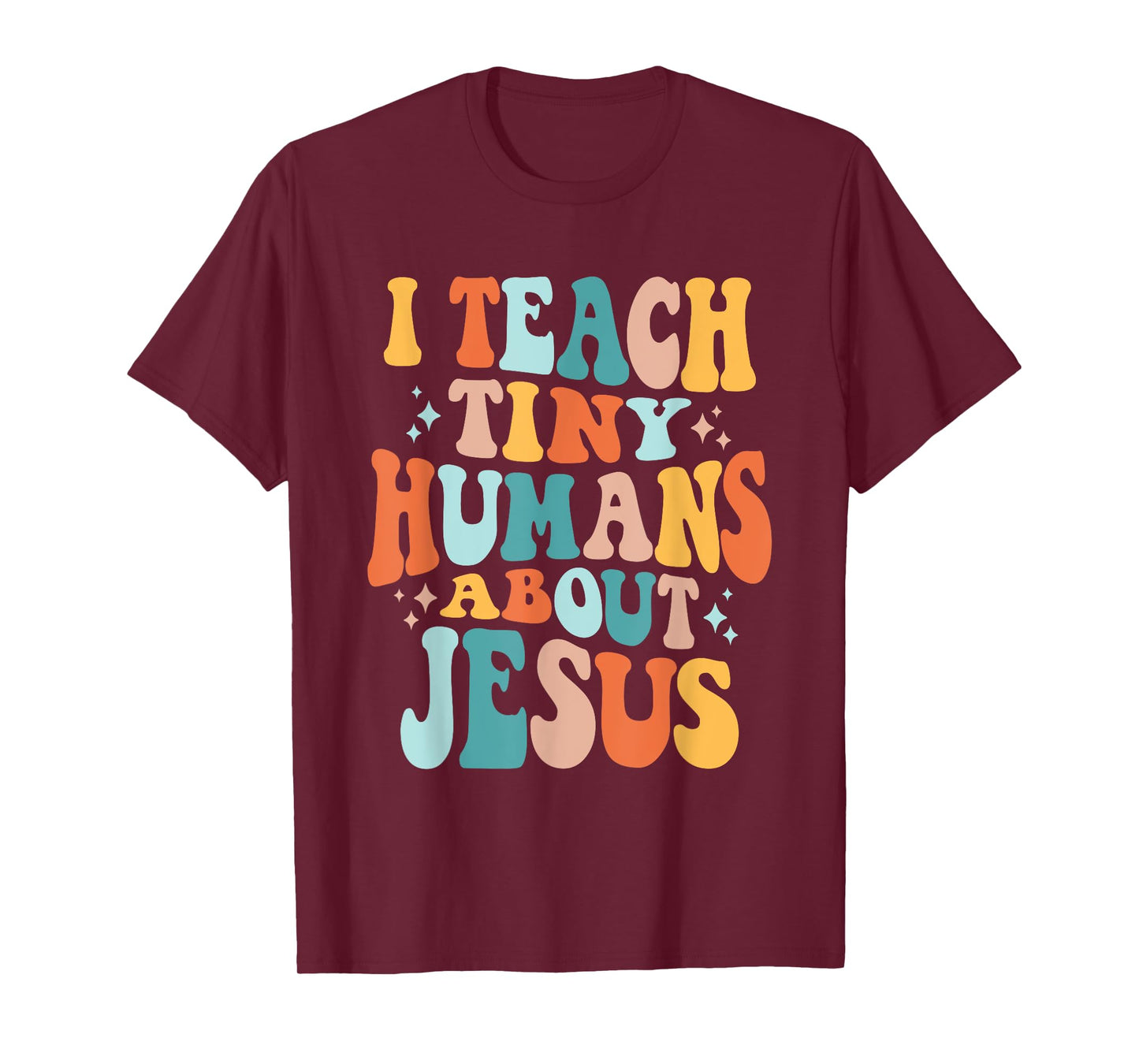 Inspire Faith with I Teach Tiny Humans About Jesus T-Shirt