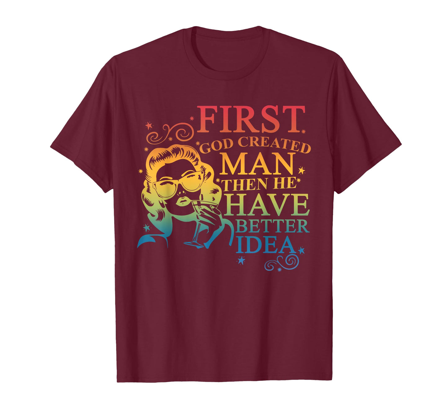 Funny First God Created Man Then He Had A Better Idea T-Shirt