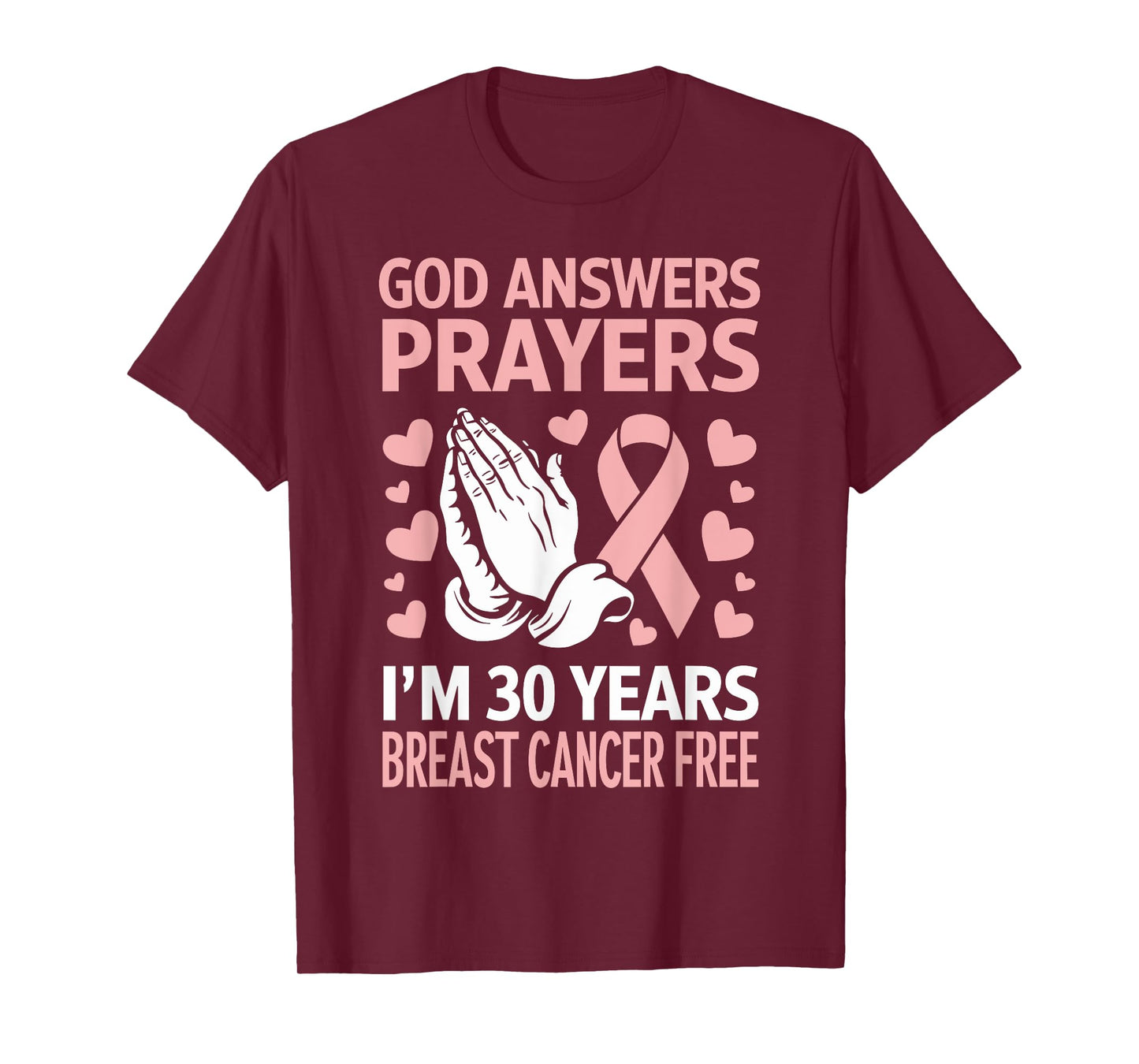 God Answers Prayers I'm 30 Years Breast Cancer Free T-Shirt