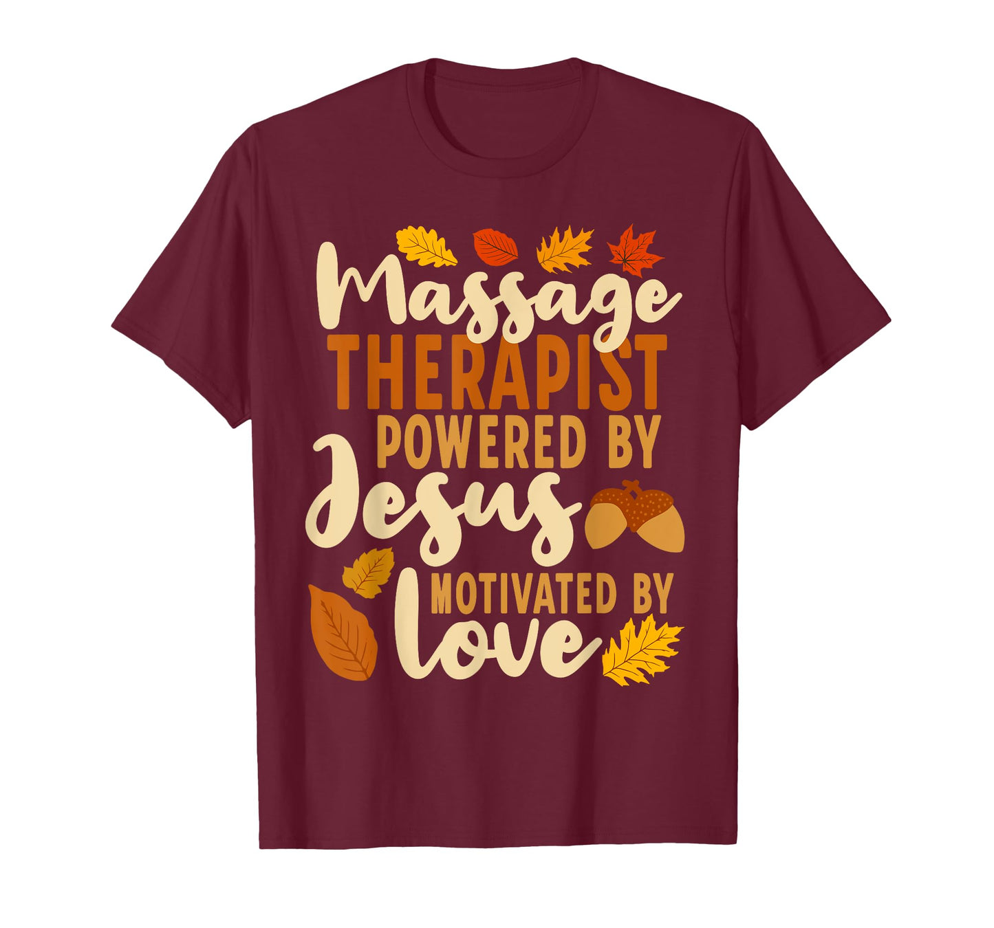 Powered by Jesus Motivated by Love Funny Massage Therapist T-Shirt