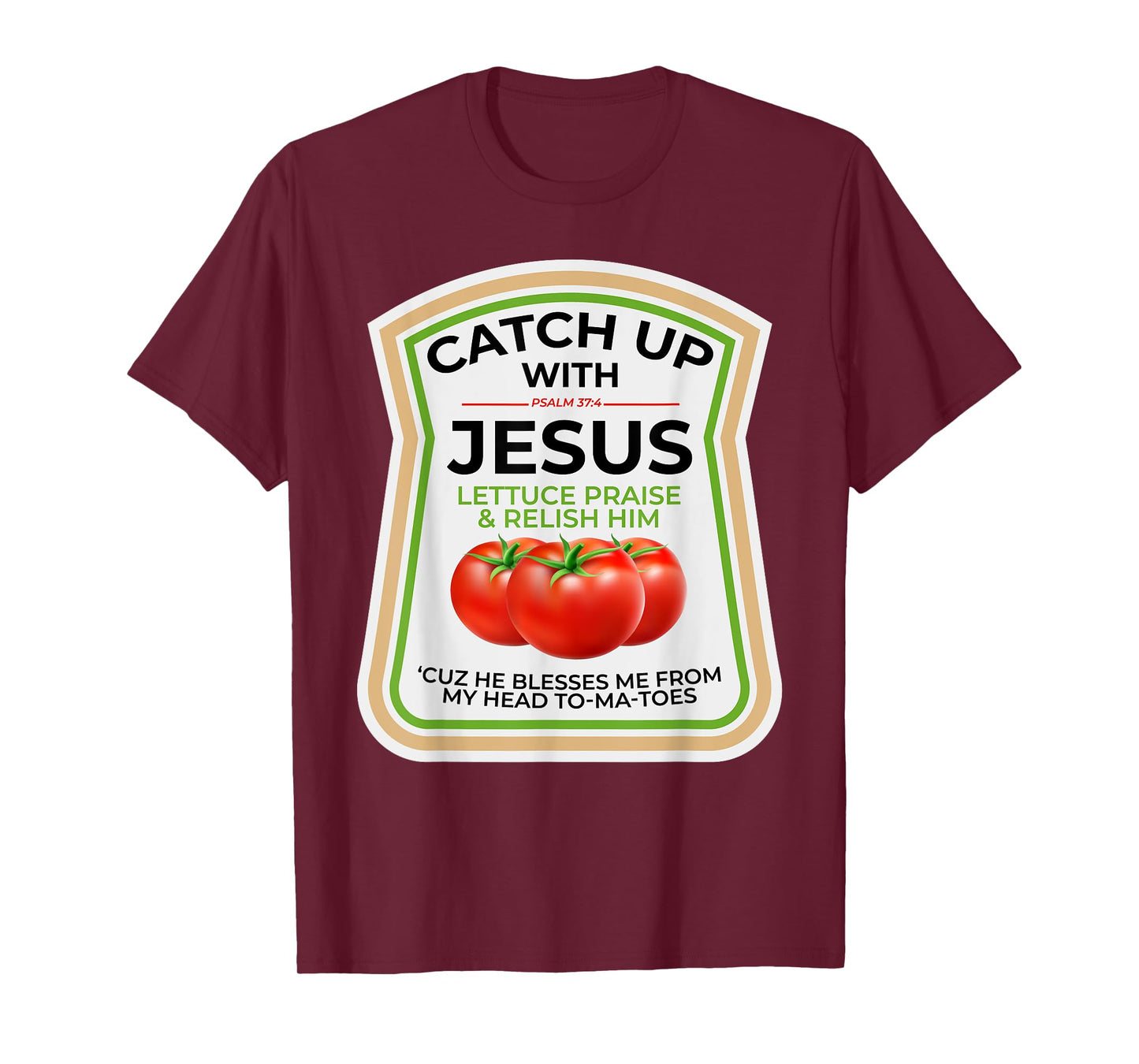 Catch Up with Jesus Psalm 37:4 Funny Christian Ketchup Pun T-Shirt