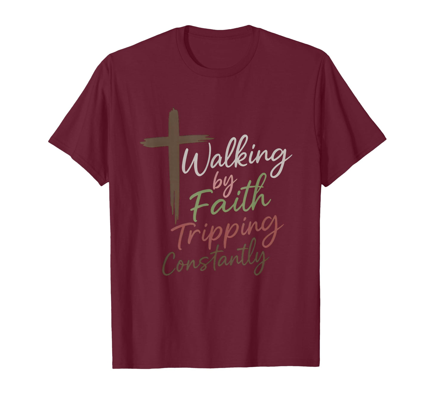 Walking by Faith Tripping Constantly Funny Christian T-Shirt