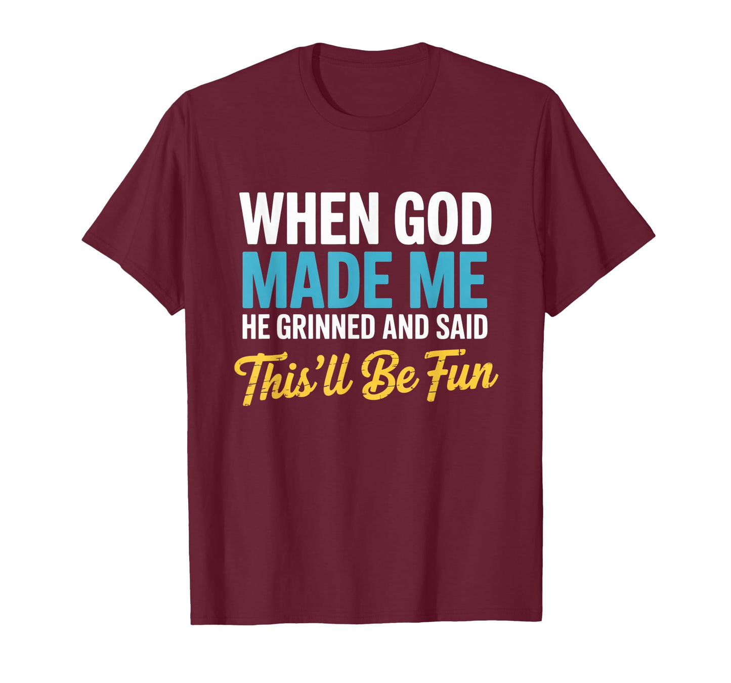 When God Assembled Me He Grinned and Said funny Sarcastic T-Shirt