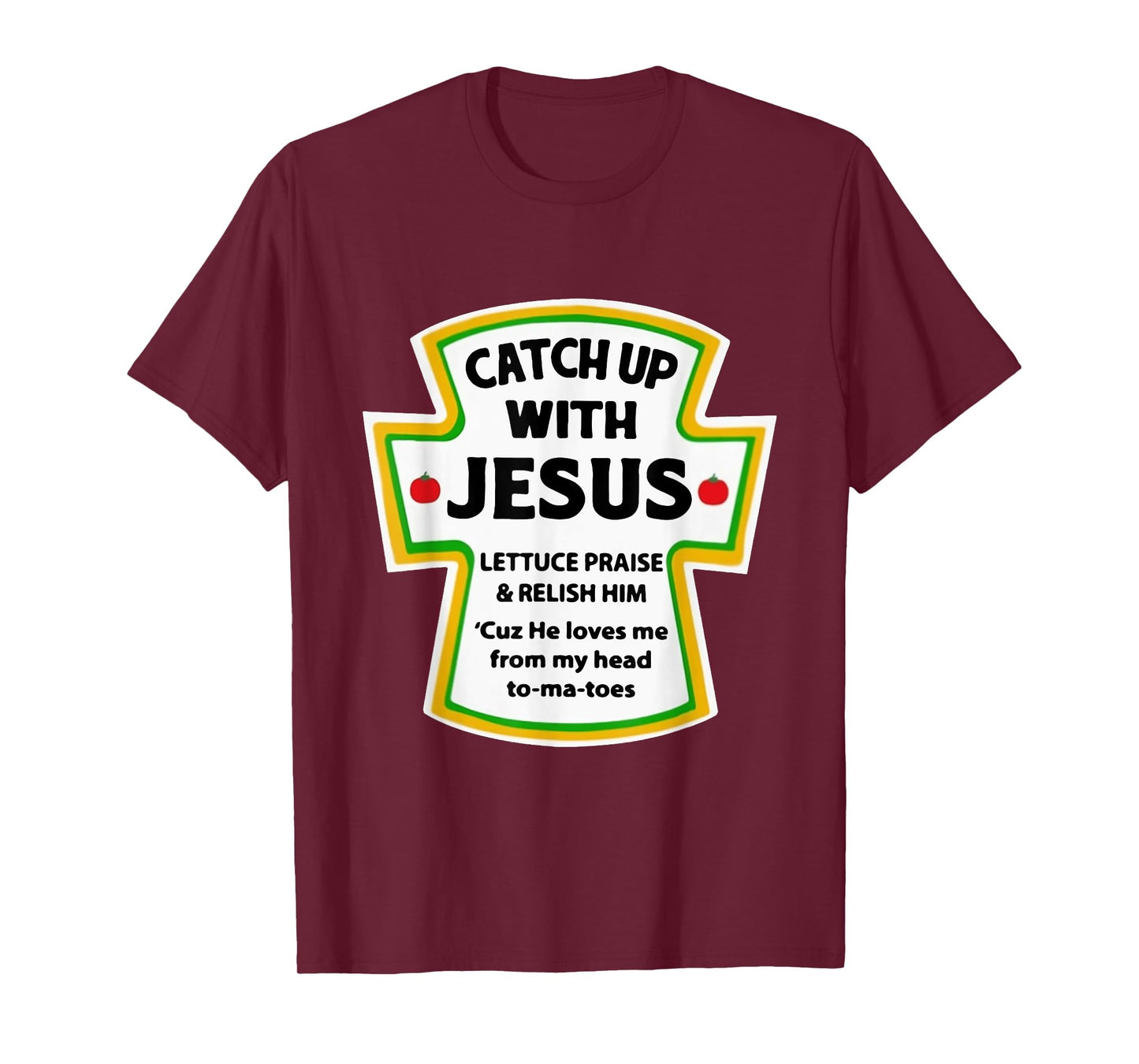 Catch Up With Jesus Lettuce Praise Relish Him T-Shirt