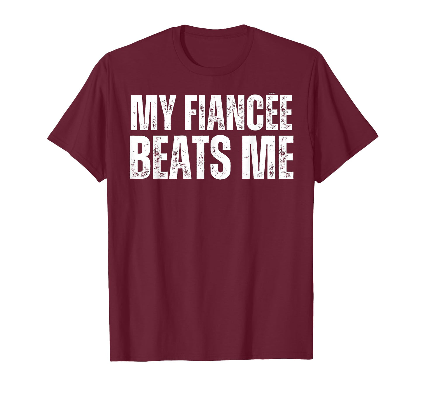 My Fiancee Beats Me Funny Engagement Party Newly Engaged T-Shirt