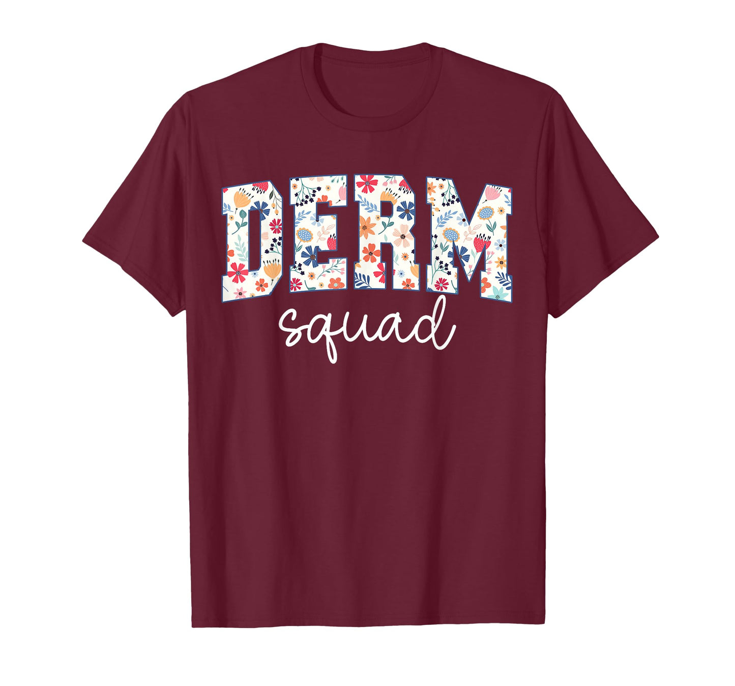 Floral Derm Squad Cosmetic Dermatologist Dermatology T-Shirt