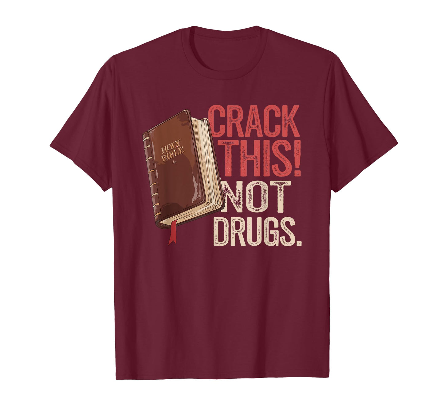 Crack This Not Drugs Holy Bible Christian God T-Shirt