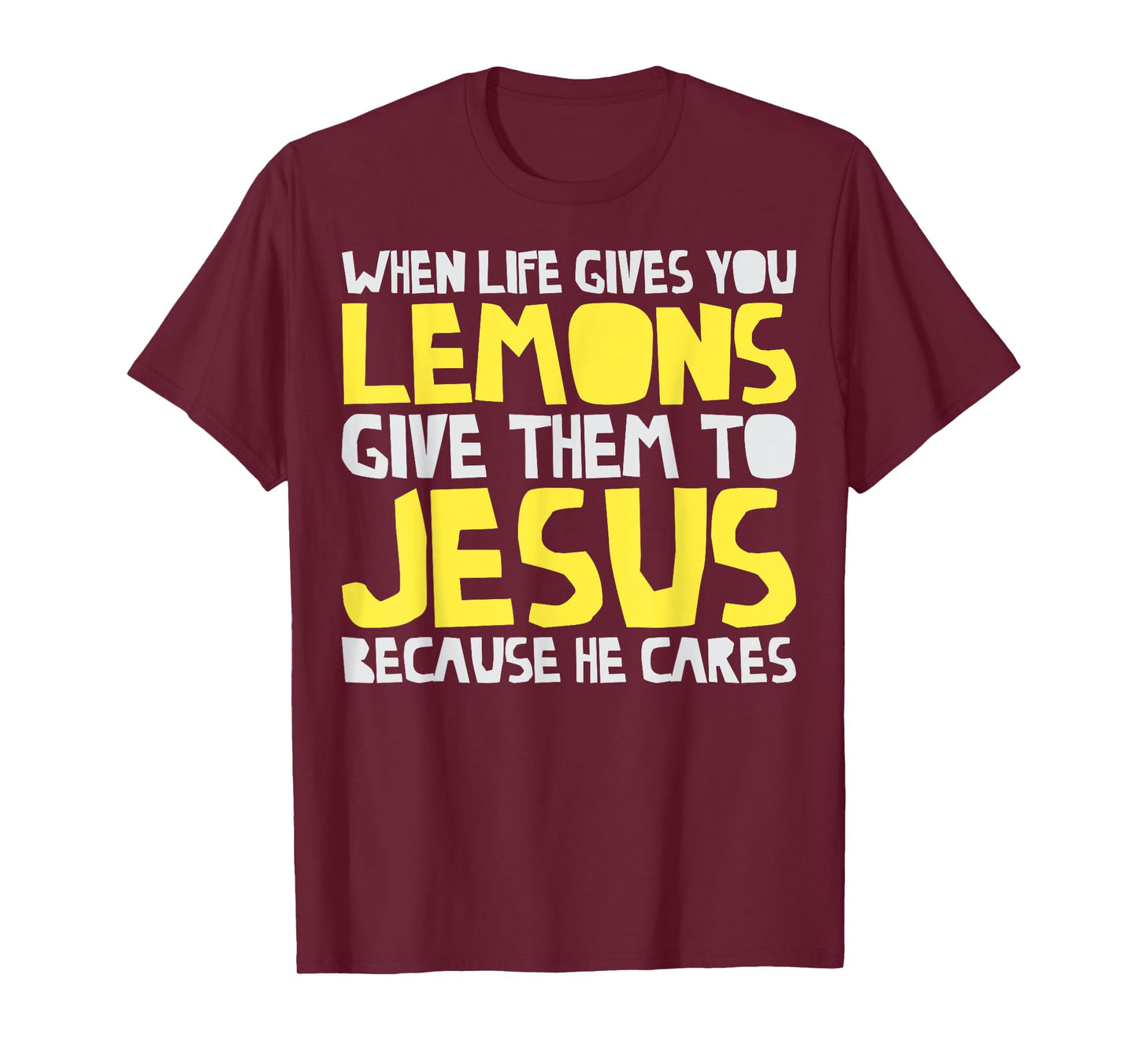 When Life Gives You Lemons Give Them To Jesus Christian T-Shirt